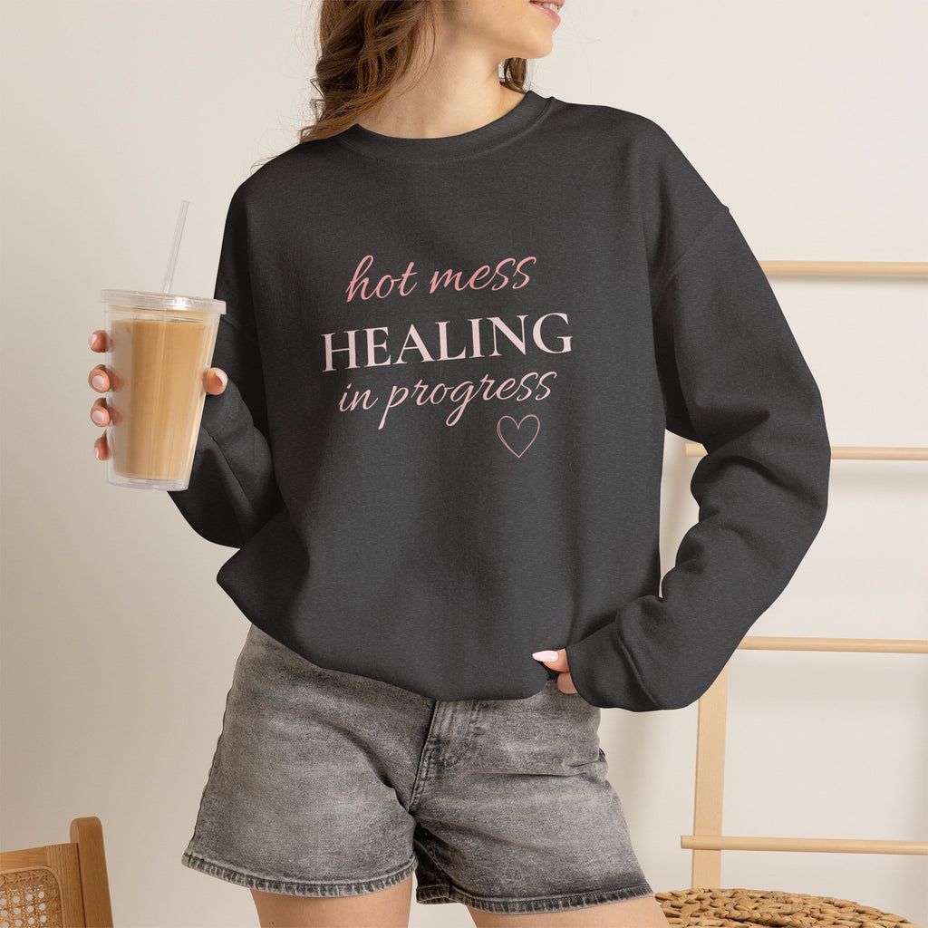 Crewneck Sweatshirt - "Hot Mess, Healing In Progress" Inspirational Pullover