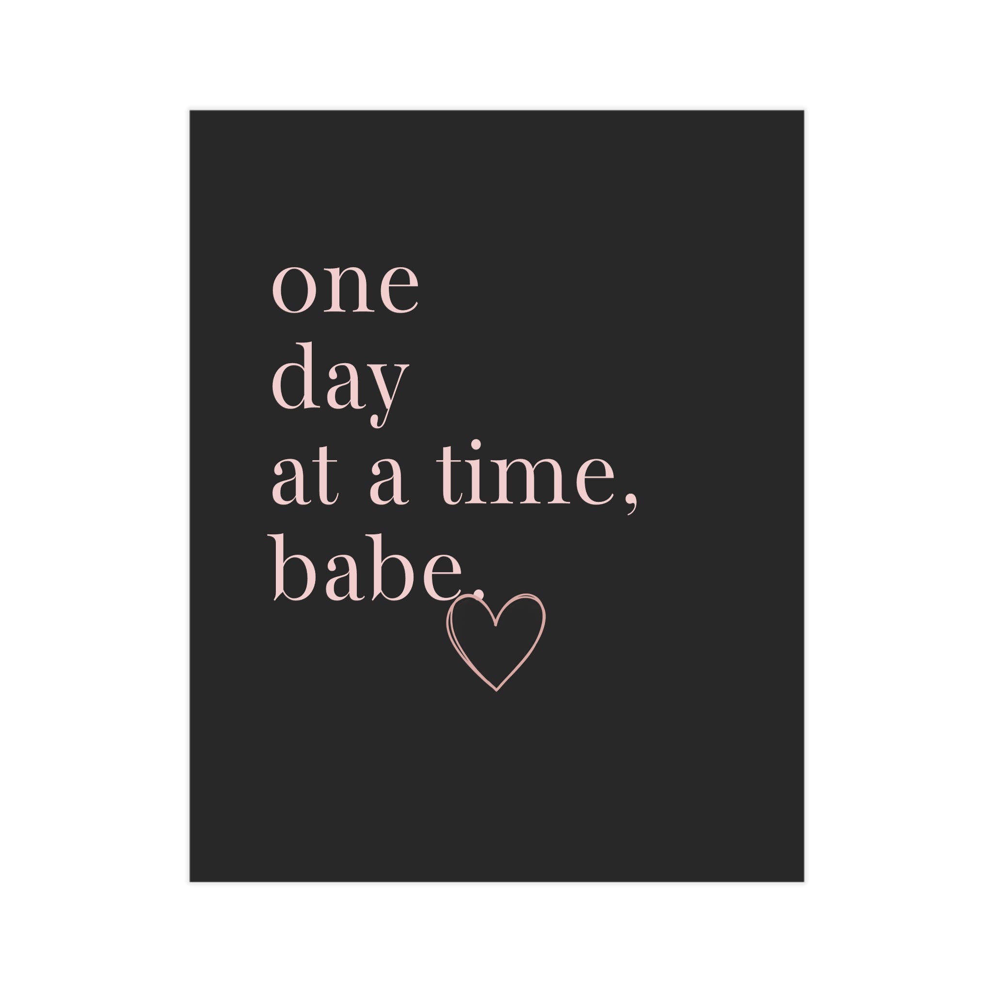 Motivational Wall Print — “One Day at a Time, Babe” Typography Art