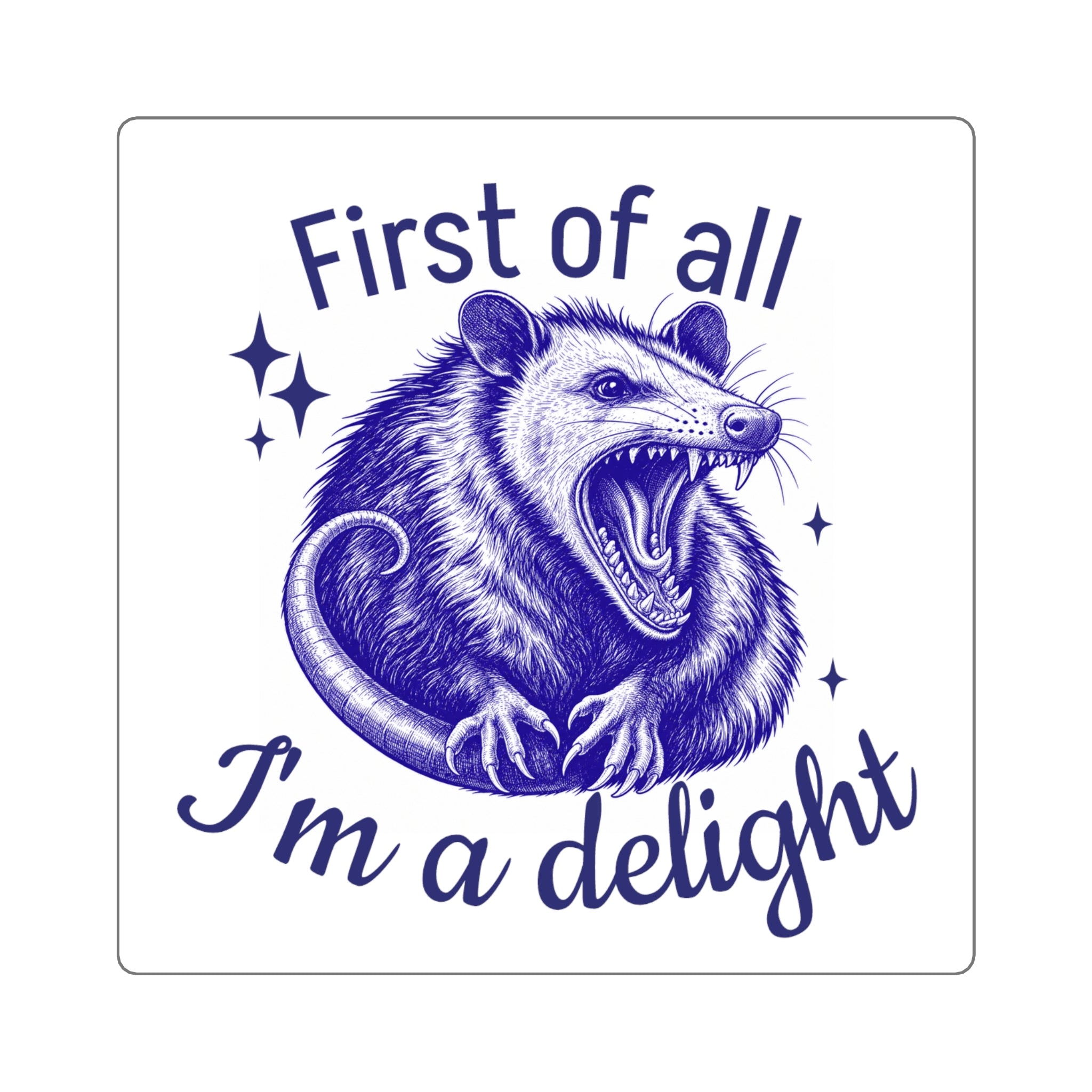 Square Sticker — "First of All I'm a Delight" Possum Illustration