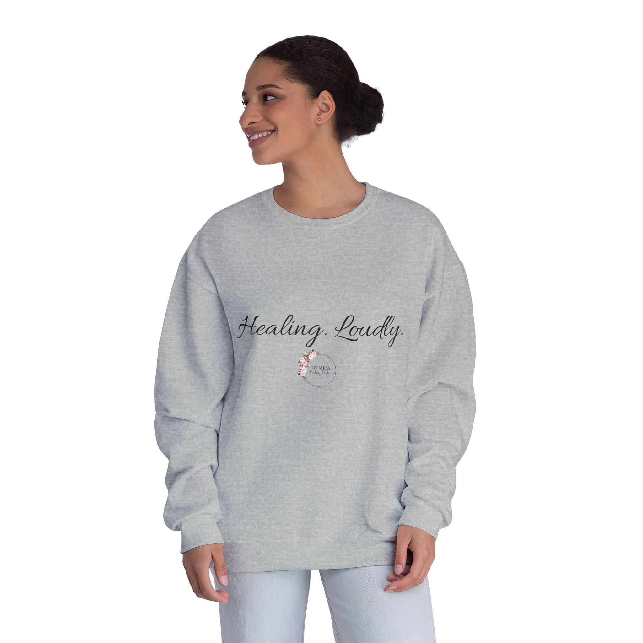 Healing Loudly Crewneck Sweatshirt — Inspirational Self-Care Pullover