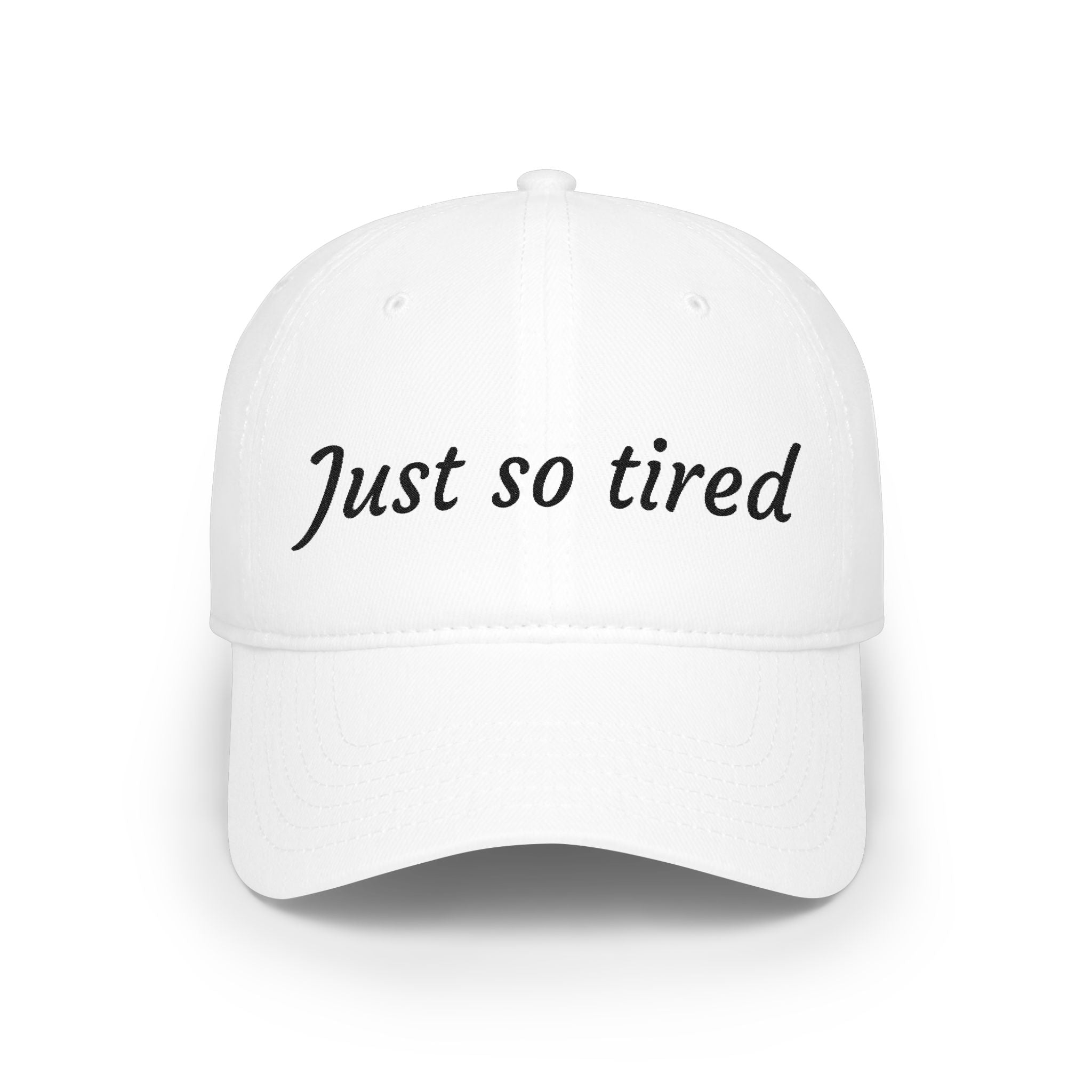 Just So Tired Baseball Cap — Relaxed Low Profile Hat for Everyday Wear