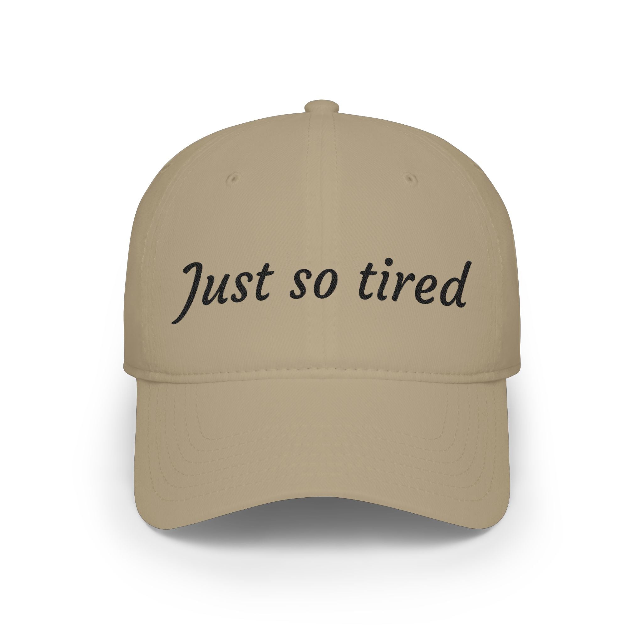 Just So Tired Baseball Cap — Relaxed Low Profile Hat for Everyday Wear