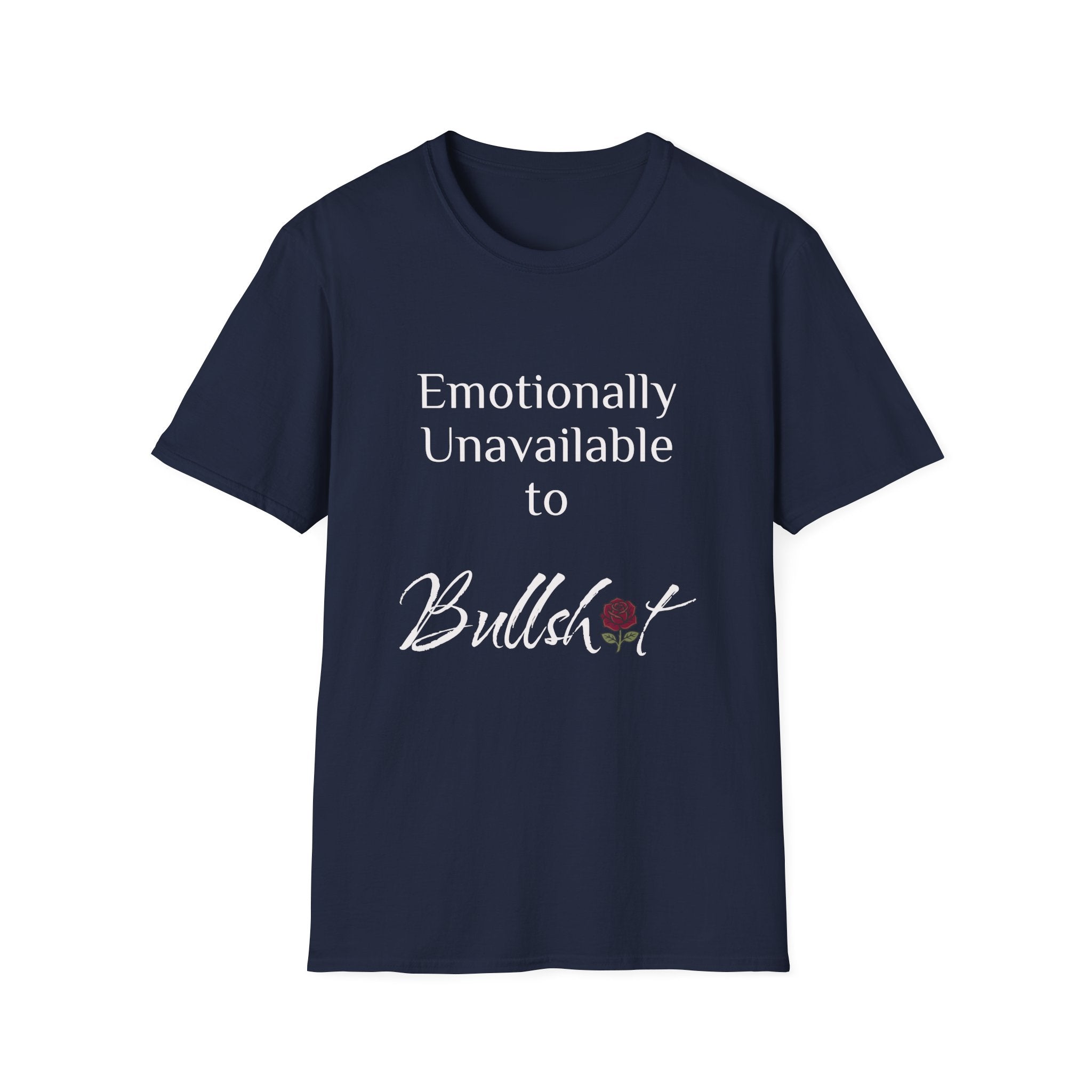 Emotionally Unavailable to Bullshit T-Shirt — Funny Sarcastic Graphic Tee