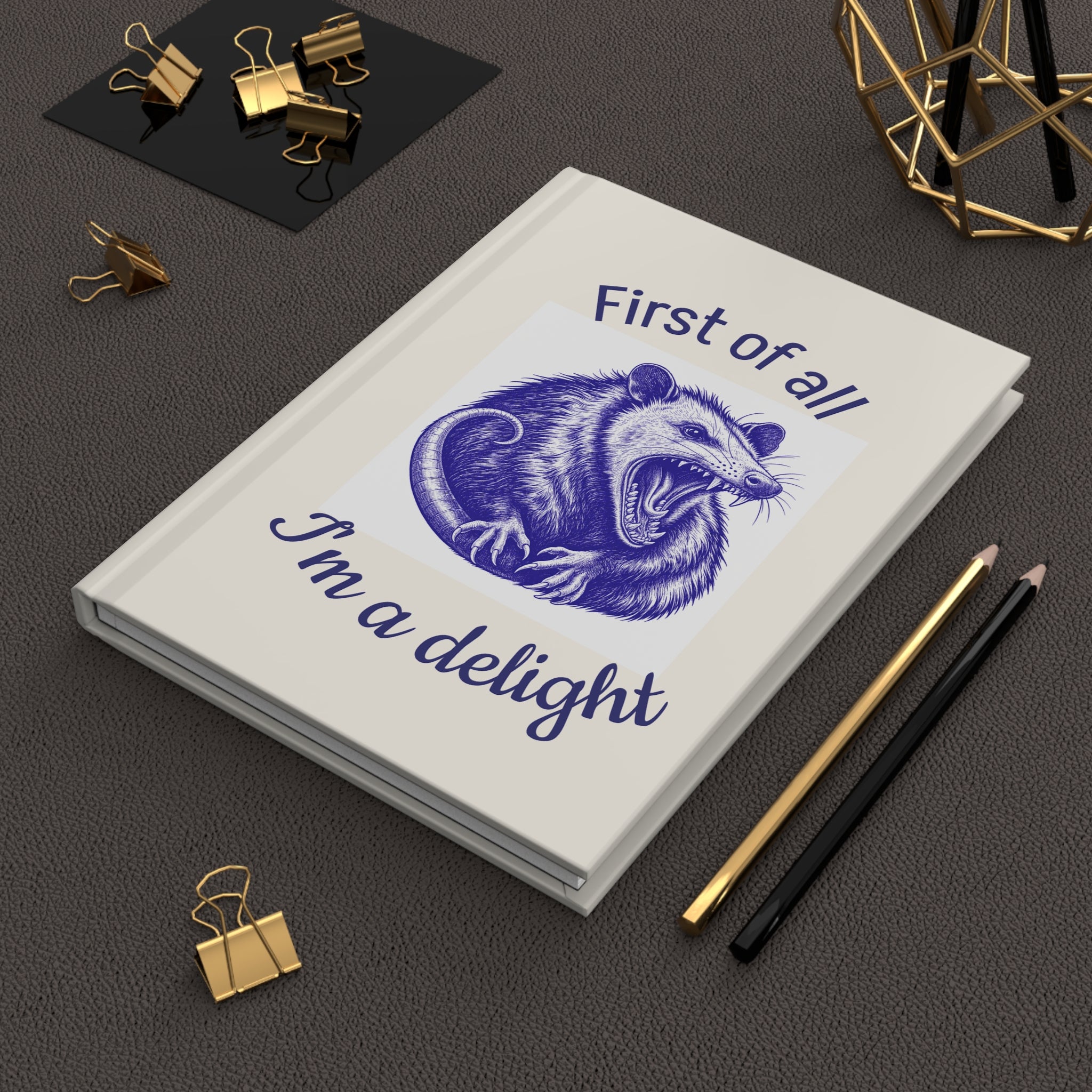 Hardcover Journal — “First of all I’m a delight” Opossum Sketch Notebook