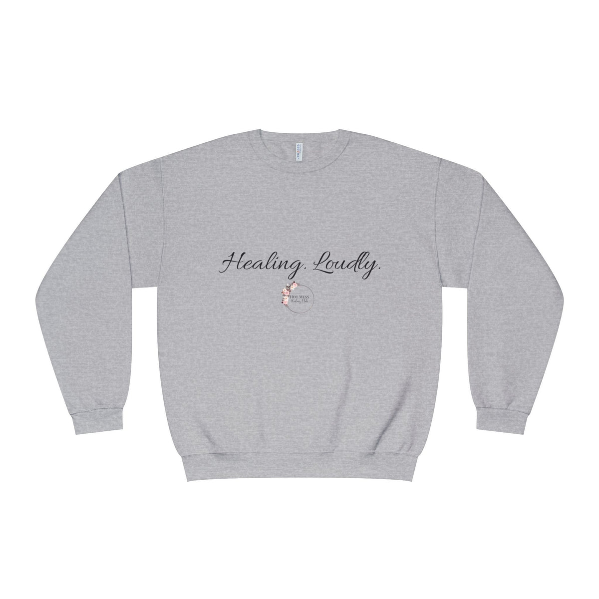Healing Loudly Crewneck Sweatshirt — Inspirational Self-Care Pullover