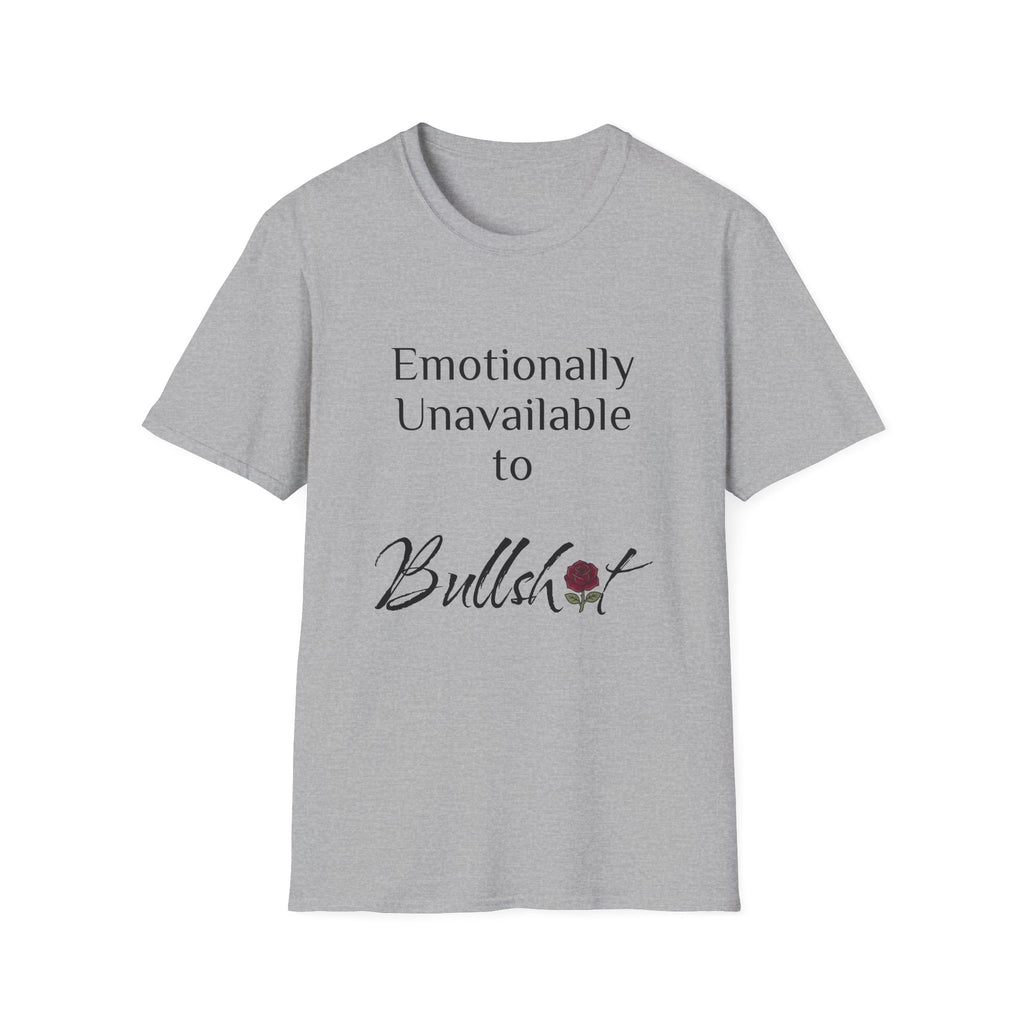 Emotionally Unavailable to Bullshit T-Shirt — Funny Sarcastic Graphic Tee