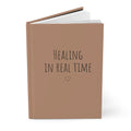Healing in Real Time Hardcover Journal — Lined Wellness Notebook