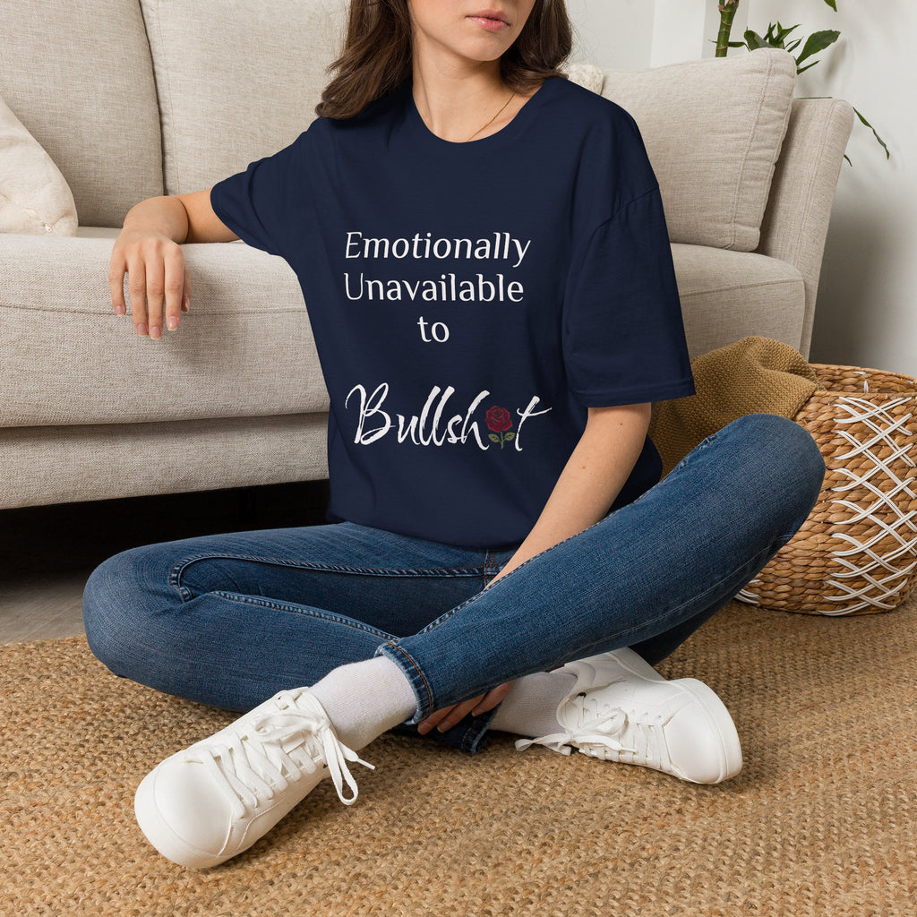 Emotionally Unavailable to Bullshit T-Shirt — Funny Sarcastic Graphic Tee