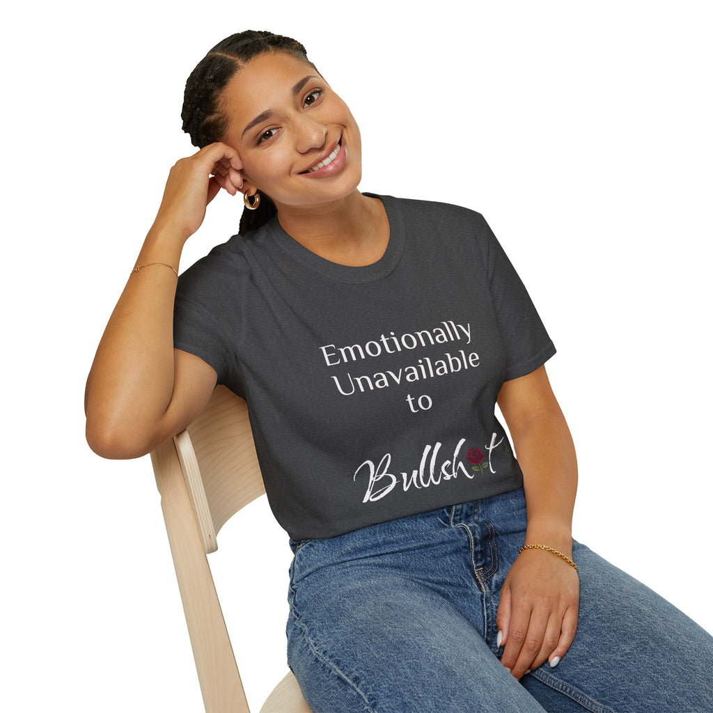 Emotionally Unavailable to Bullshit T-Shirt — Funny Sarcastic Graphic Tee