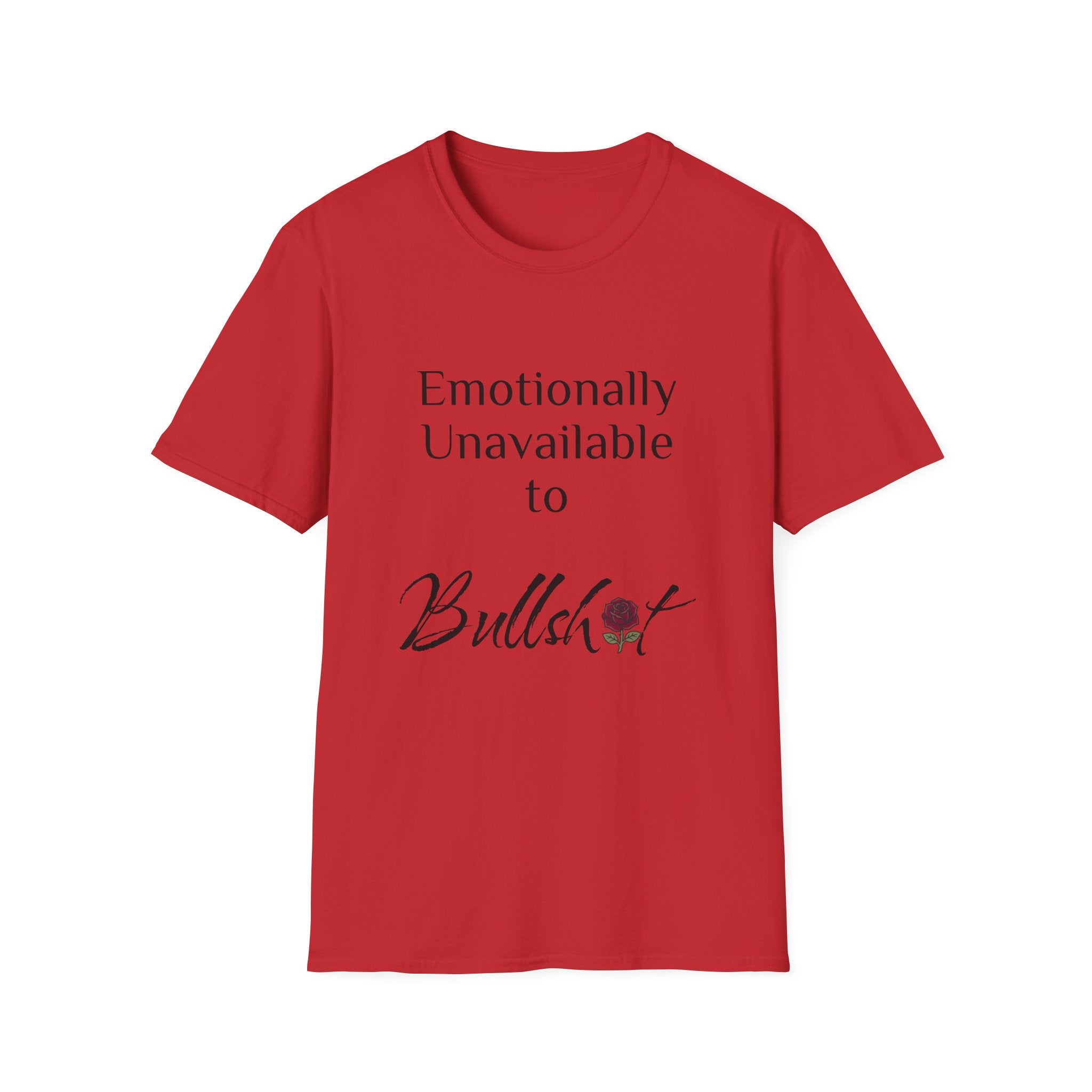 Emotionally Unavailable to Bullshit T-Shirt — Funny Sarcastic Graphic Tee