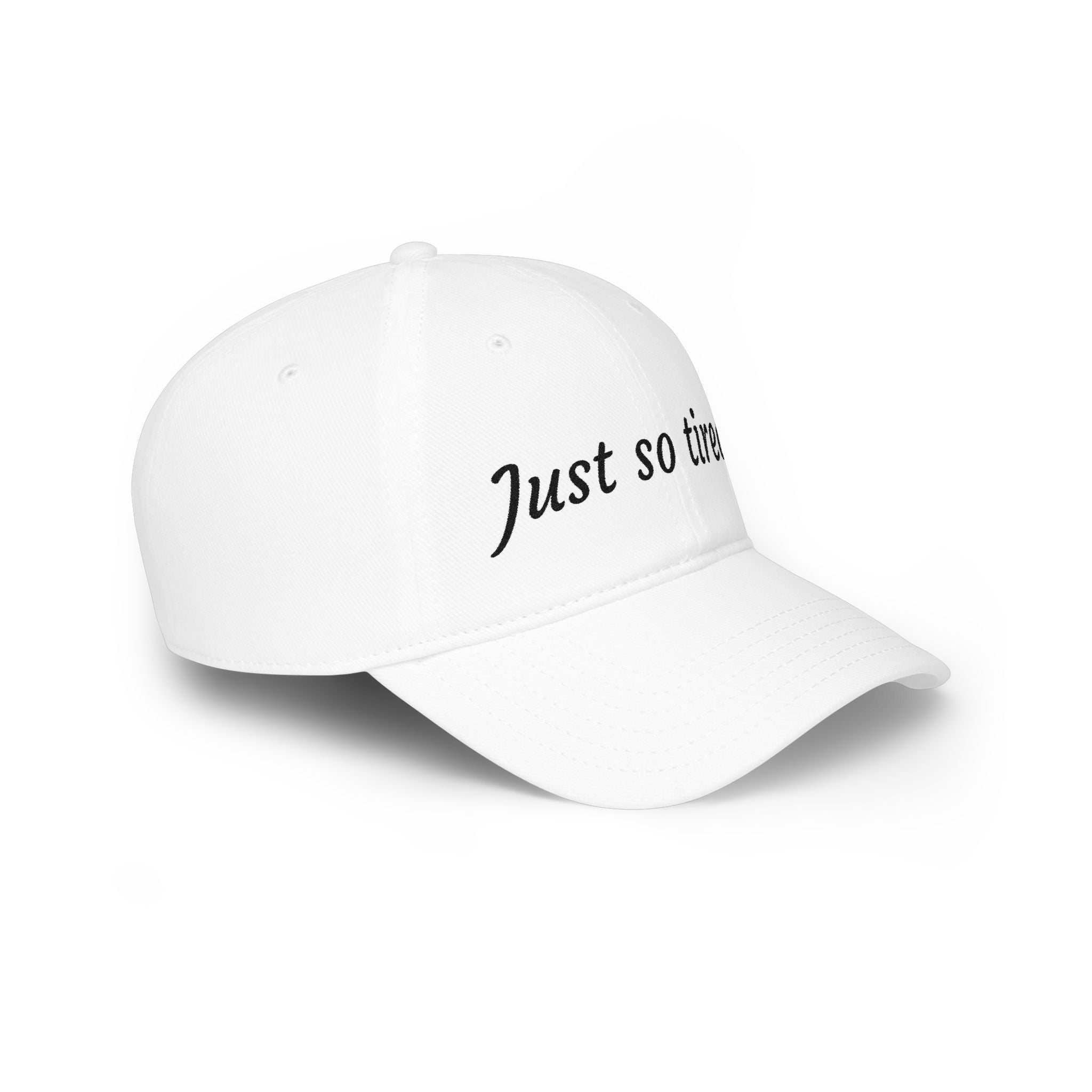 Just So Tired Baseball Cap — Relaxed Low Profile Hat for Everyday Wear