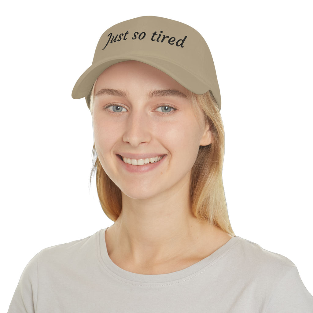 Just So Tired Baseball Cap — Relaxed Low Profile Hat for Everyday Wear