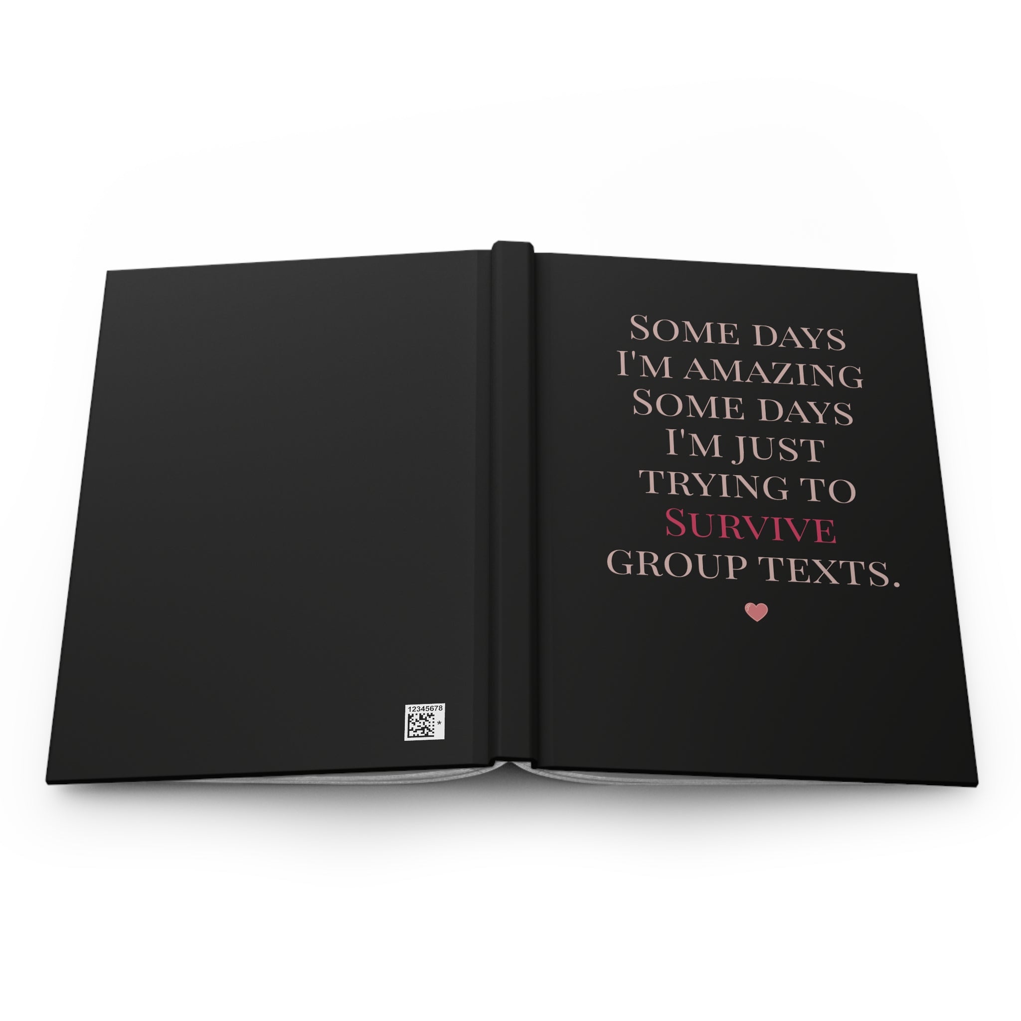 Hardcover Journal - "Some Days I'm Amazing... Just Trying to Survive Group Texts"