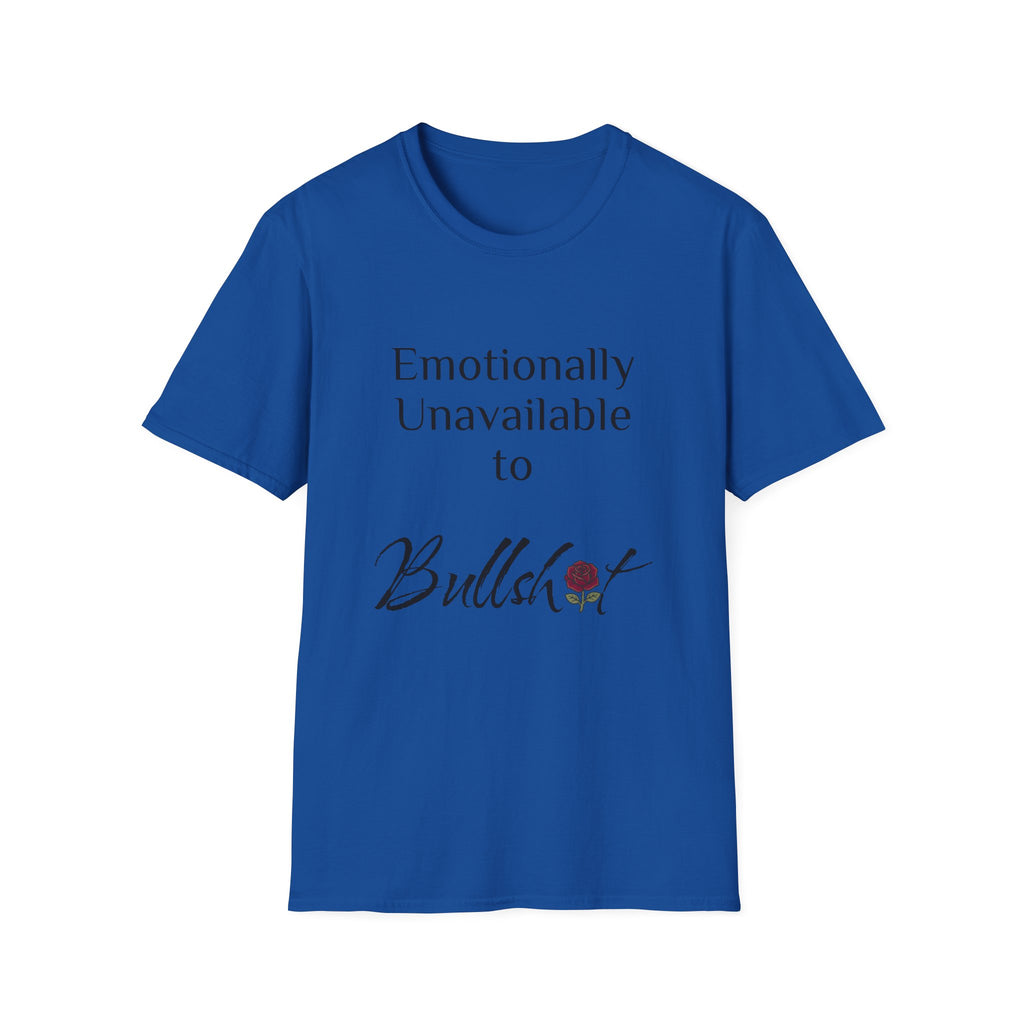 Emotionally Unavailable to Bullshit T-Shirt — Funny Sarcastic Graphic Tee