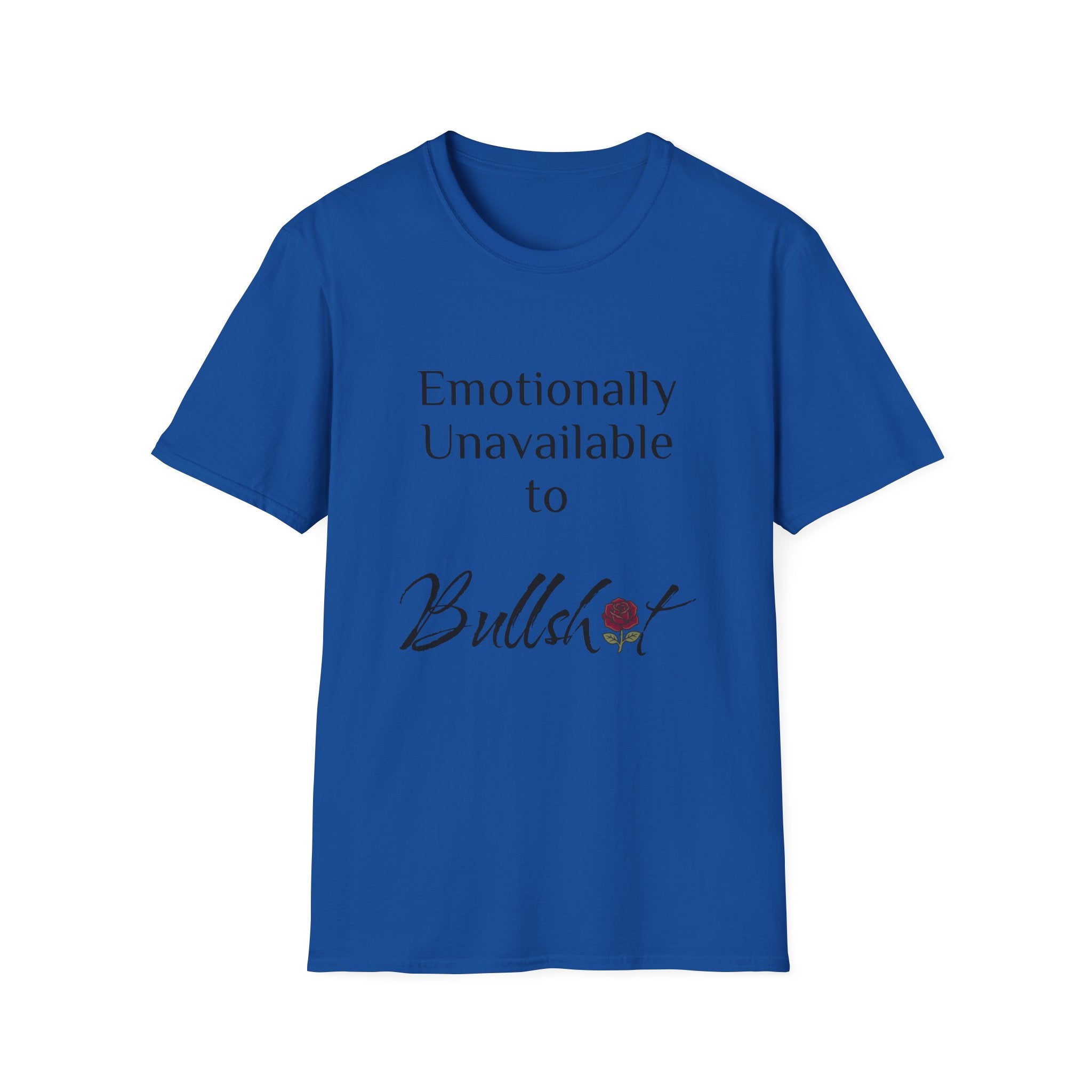 Emotionally Unavailable to Bullshit T-Shirt — Funny Sarcastic Graphic Tee