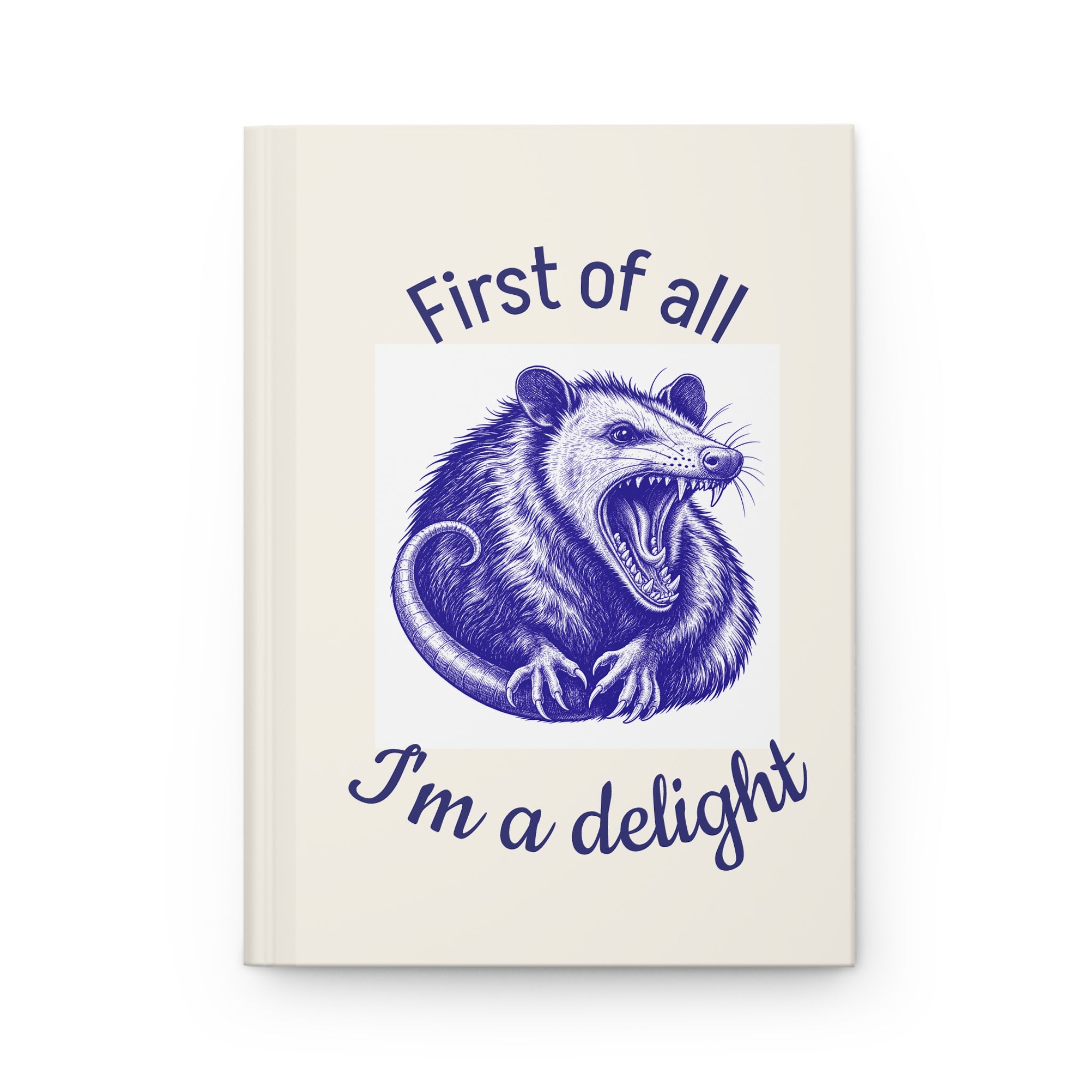 Hardcover Journal — “First of all I’m a delight” Opossum Sketch Notebook