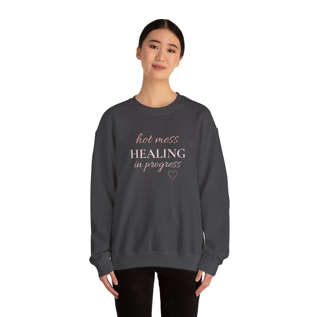 Crewneck Sweatshirt - "Hot Mess, Healing In Progress" Inspirational Pullover
