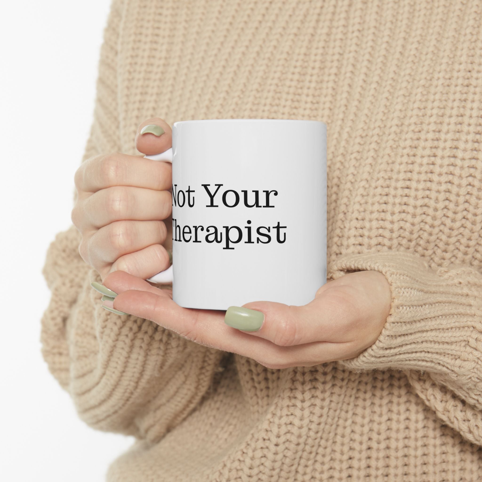 Therapist Coffee Mug — 'Not Your Therapist' Ceramic Mug (11oz, 15oz)