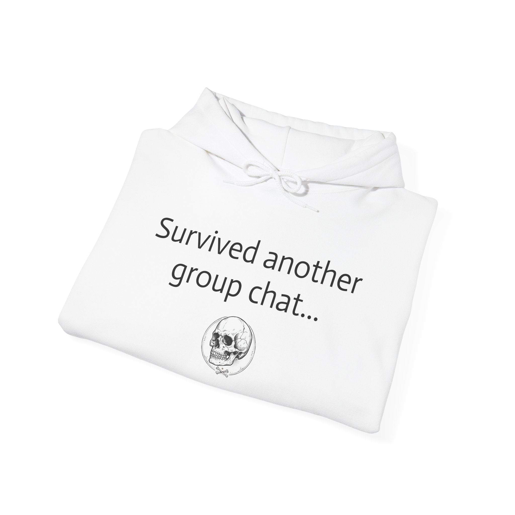 Hoodie — "Survived Another Group Chat" Funny Skull Graphic Hoodie