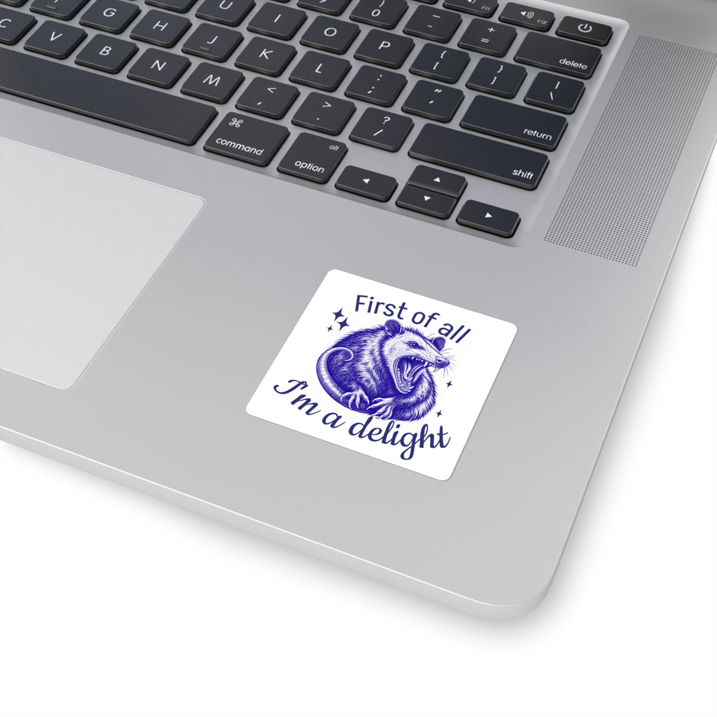 Square Sticker — "First of All I'm a Delight" Possum Illustration