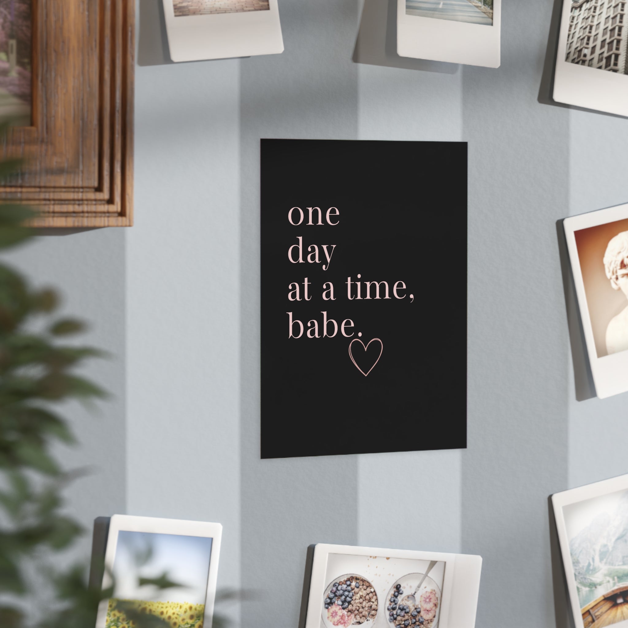 Motivational Wall Print — “One Day at a Time, Babe” Typography Art