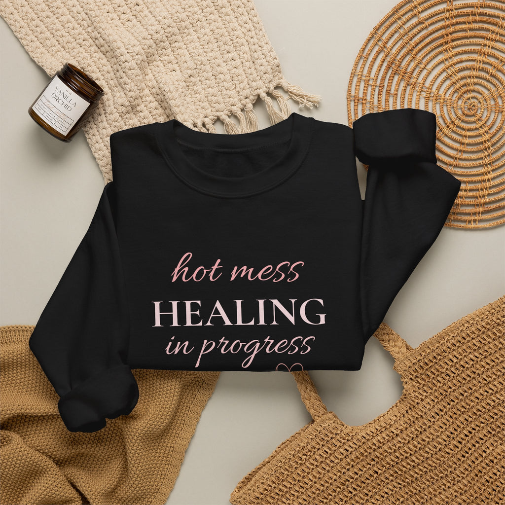 Crewneck Sweatshirt - "Hot Mess, Healing In Progress" Inspirational Pullover
