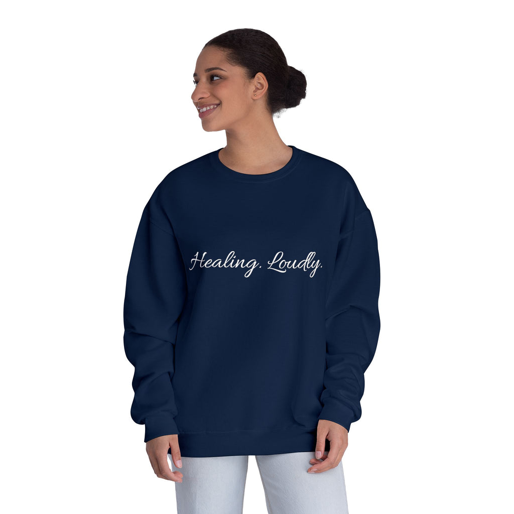 Healing Loudly Crewneck Sweatshirt — Inspirational Self-Care Pullover