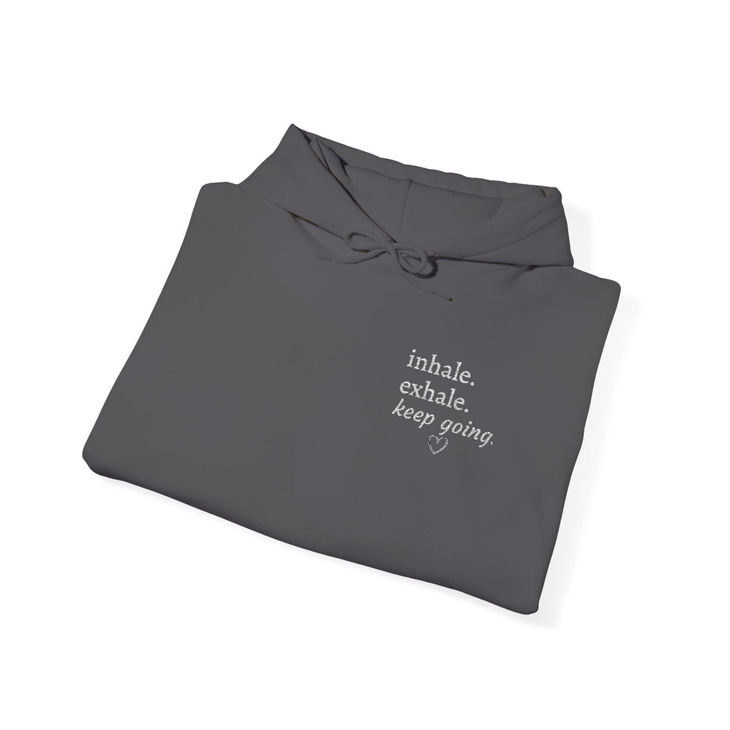 Hoodie — Small Chest Script Graphic "inhale. exhale. keep going." | Minimal Streetwear