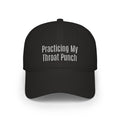 Practicing My Throat Punch Baseball Cap — Funny Low Profile Hat