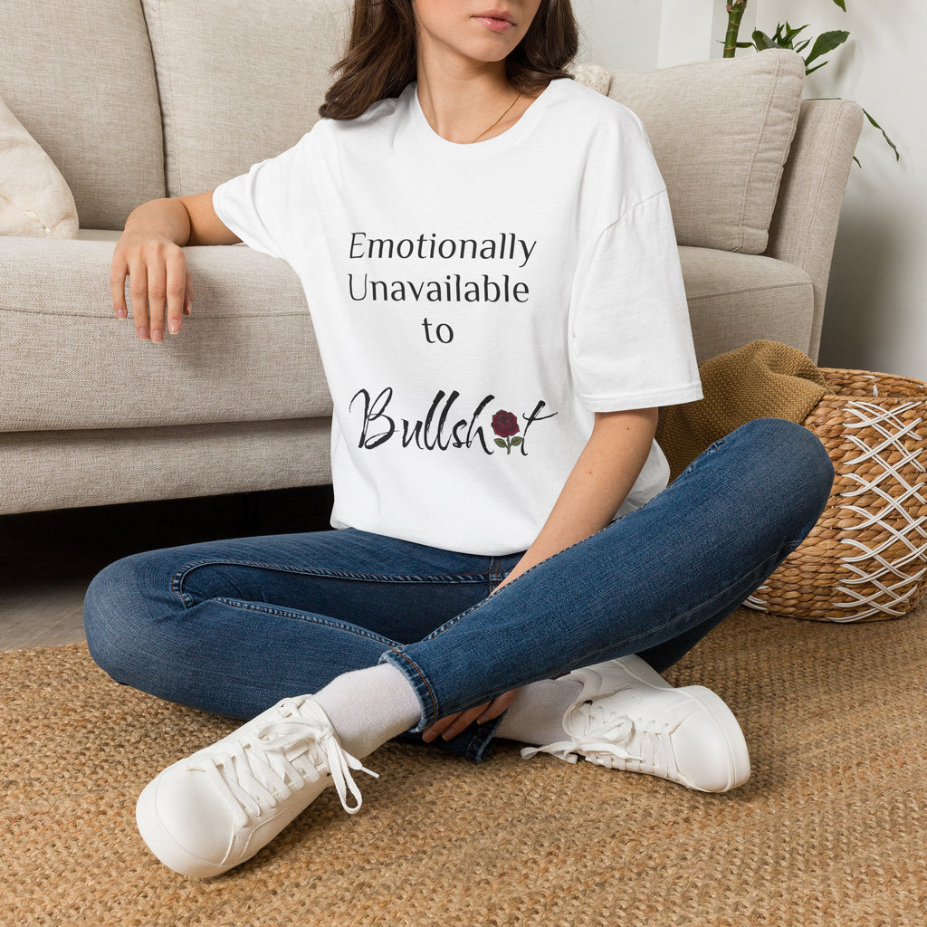 Emotionally Unavailable to Bullshit T-Shirt — Funny Sarcastic Graphic Tee