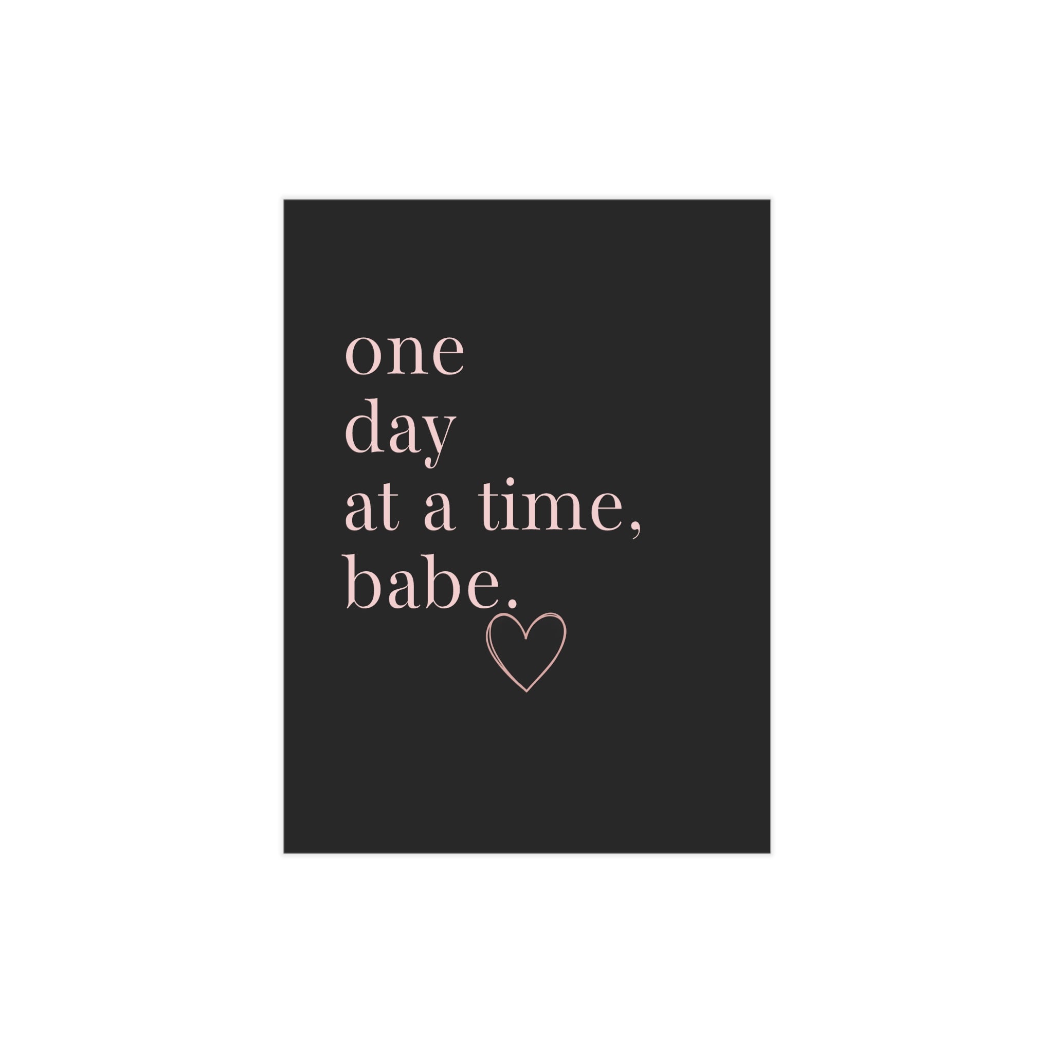 Motivational Wall Print — “One Day at a Time, Babe” Typography Art