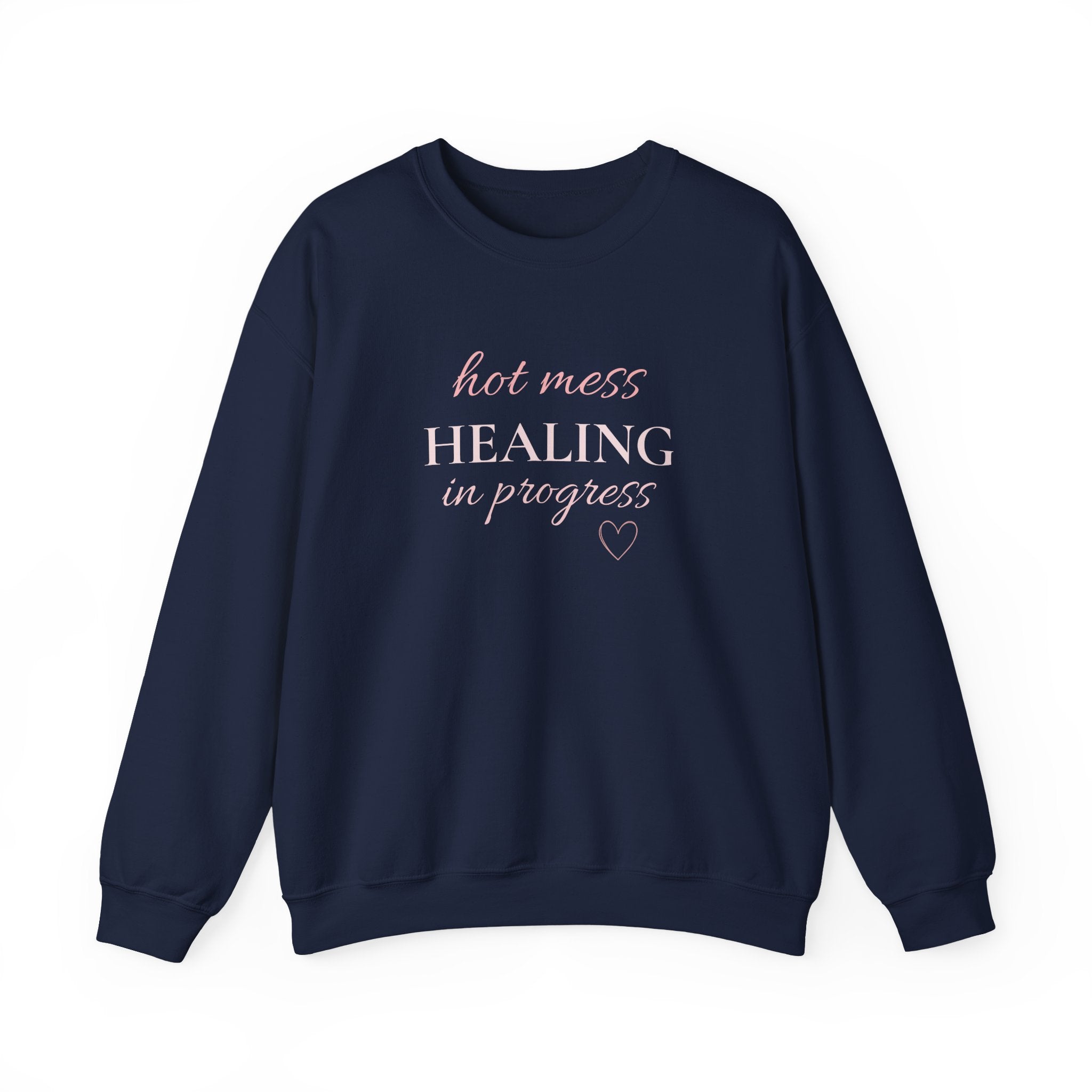Crewneck Sweatshirt - "Hot Mess, Healing In Progress" Inspirational Pullover