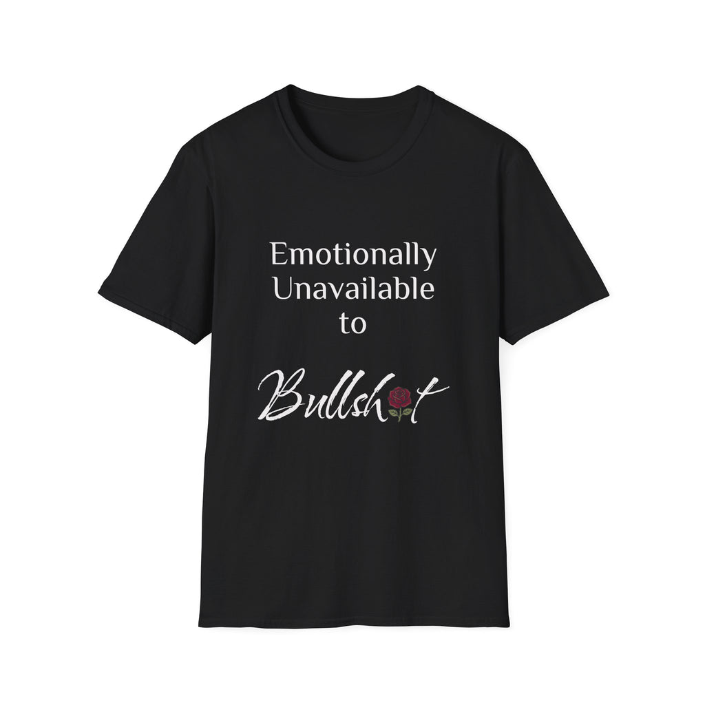 Emotionally Unavailable to Bullshit T-Shirt — Funny Sarcastic Graphic Tee