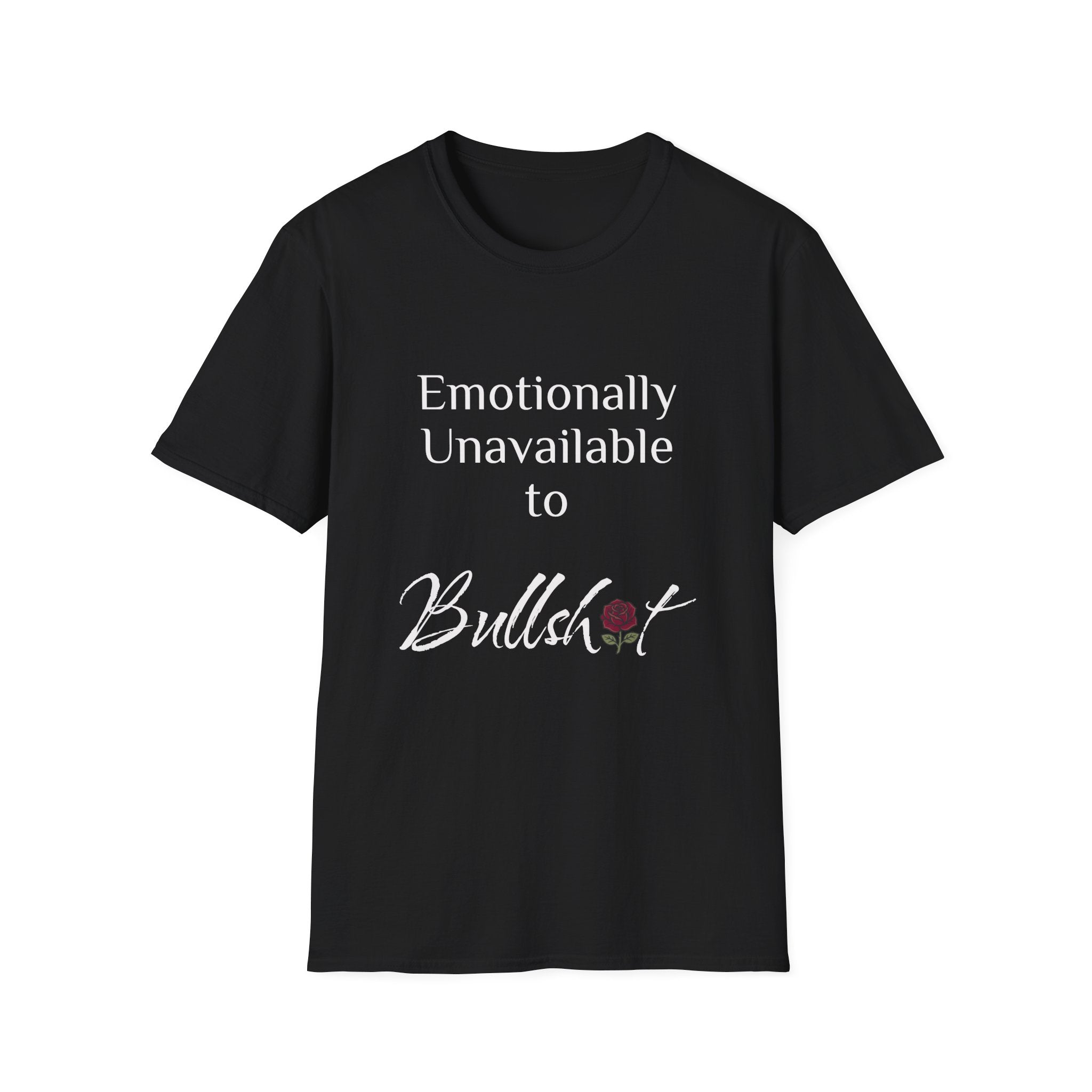 Emotionally Unavailable to Bullshit T-Shirt — Funny Sarcastic Graphic Tee