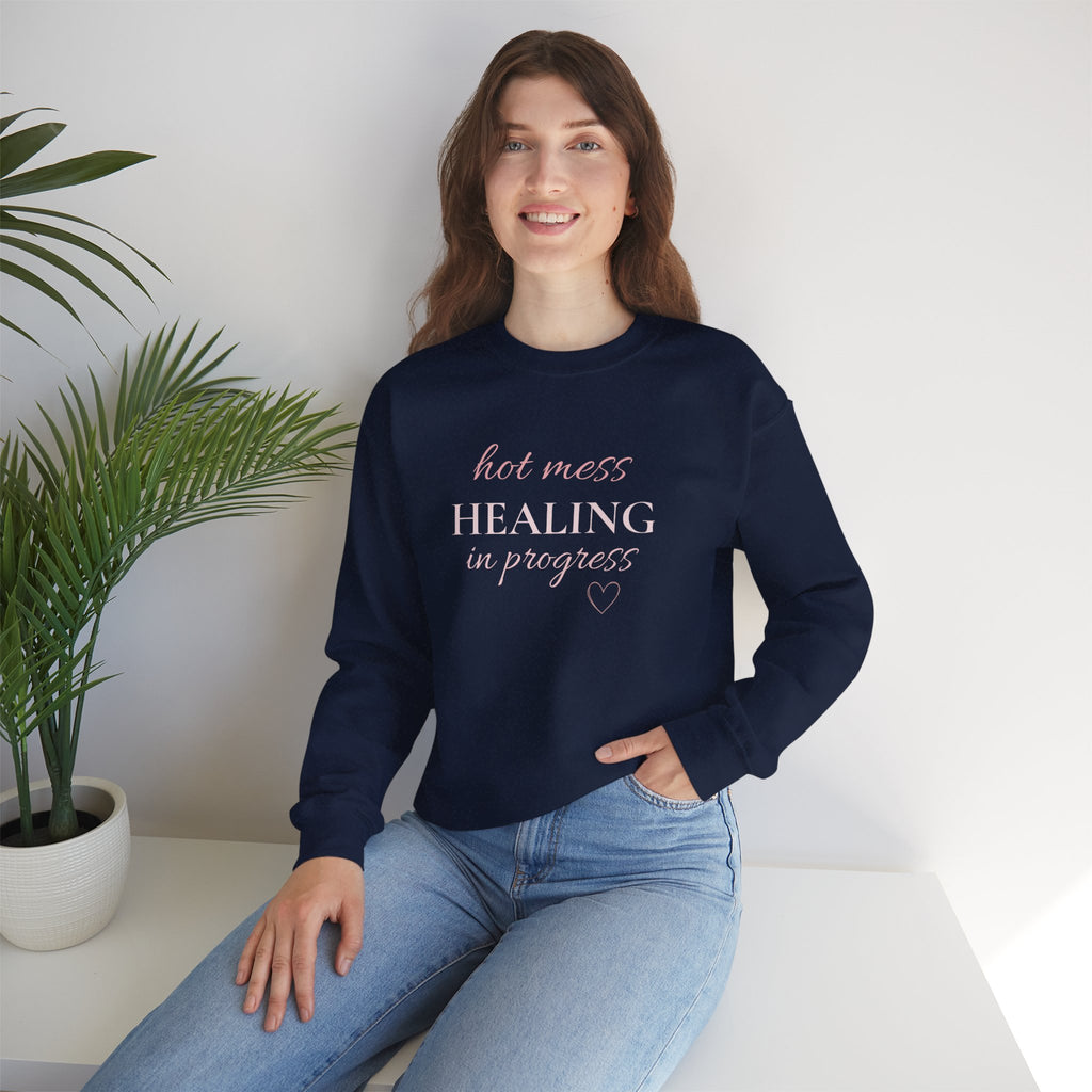 Crewneck Sweatshirt - "Hot Mess, Healing In Progress" Inspirational Pullover