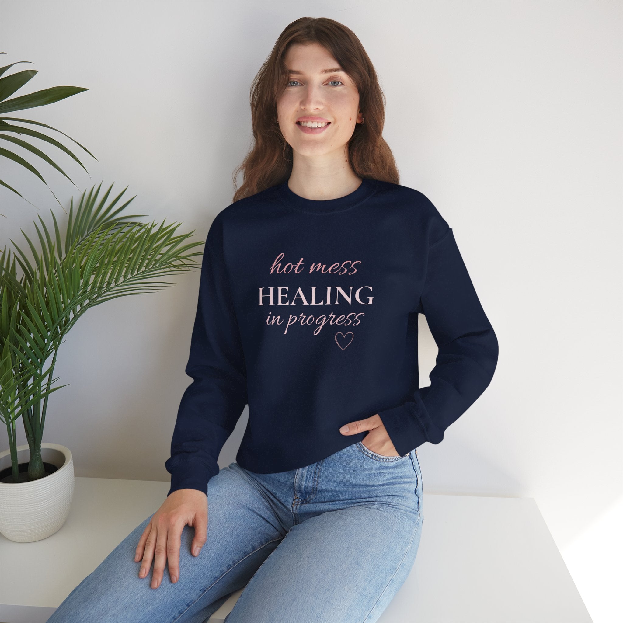 Crewneck Sweatshirt - "Hot Mess, Healing In Progress" Inspirational Pullover