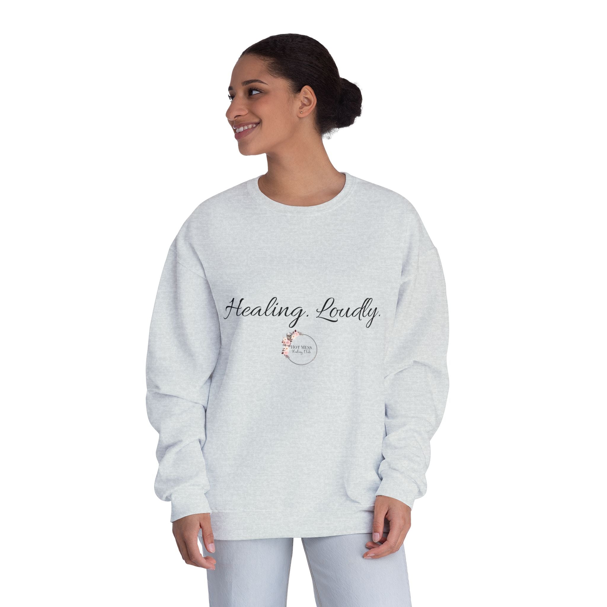 Healing Loudly Crewneck Sweatshirt — Inspirational Self-Care Pullover