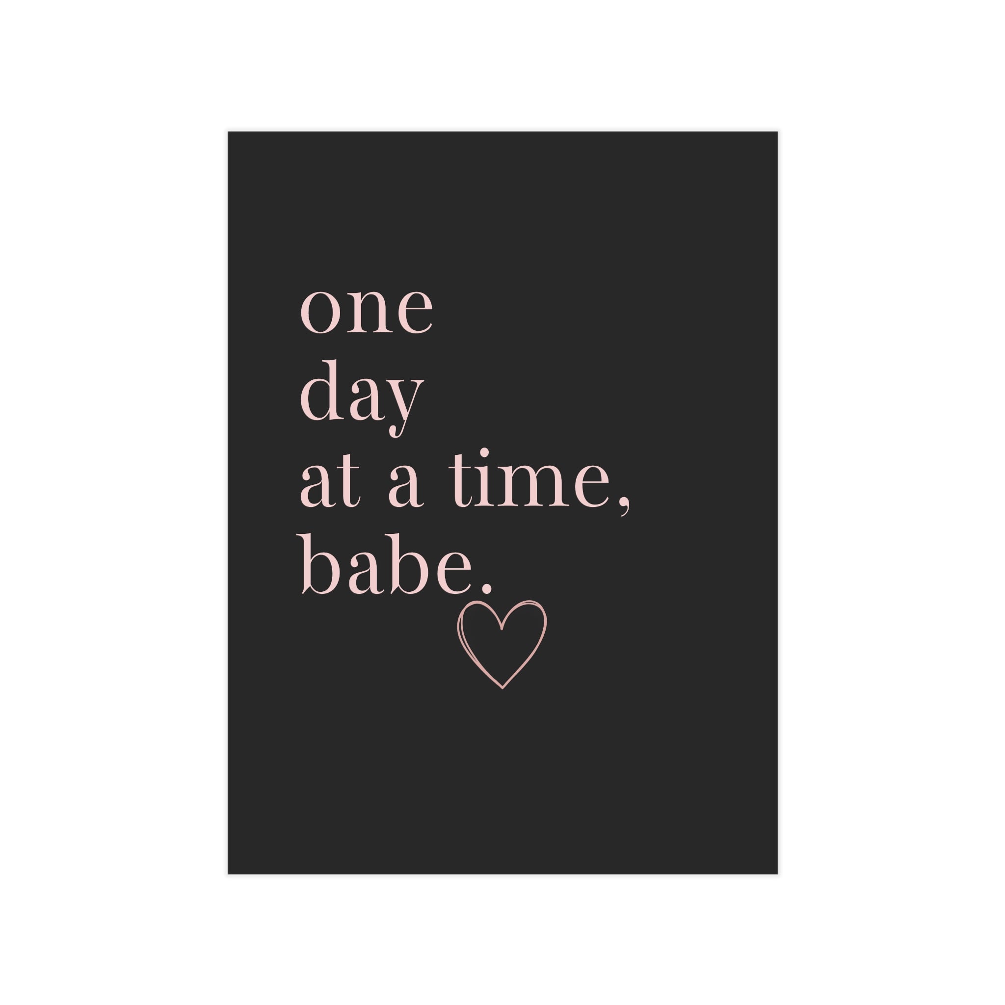 Motivational Wall Print — “One Day at a Time, Babe” Typography Art
