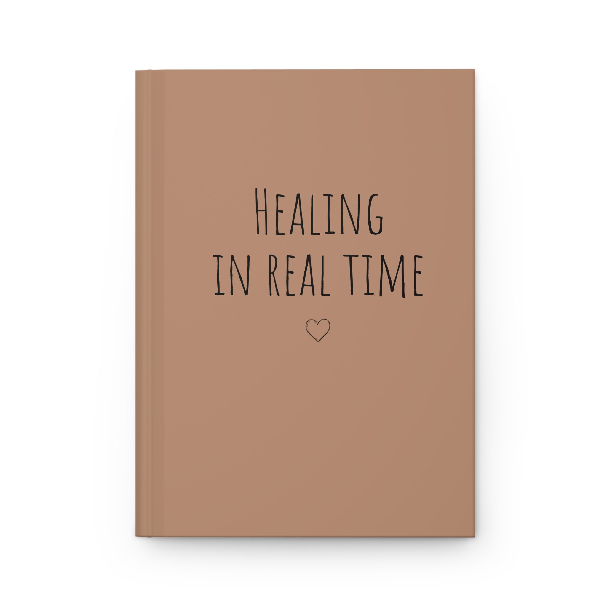 Healing in Real Time Hardcover Journal — Lined Wellness Notebook