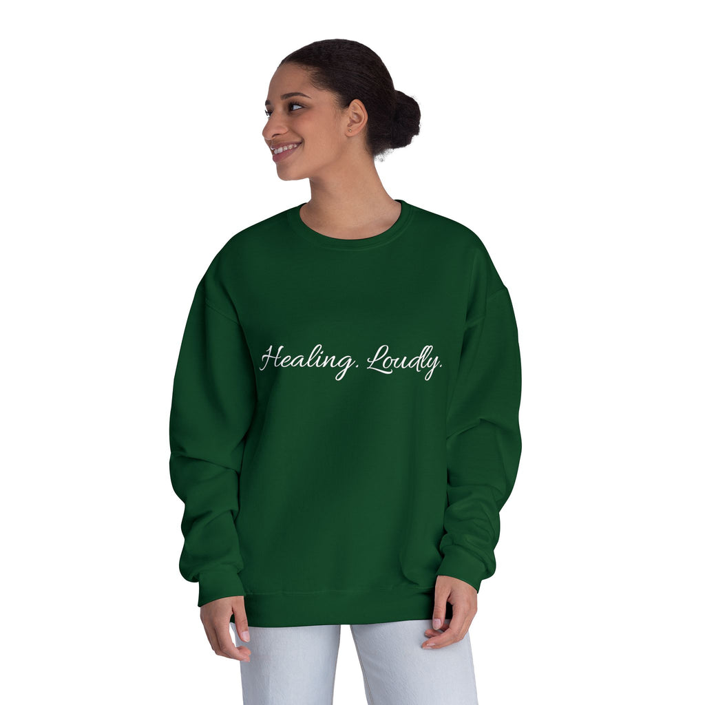 Healing Loudly Crewneck Sweatshirt — Inspirational Self-Care Pullover