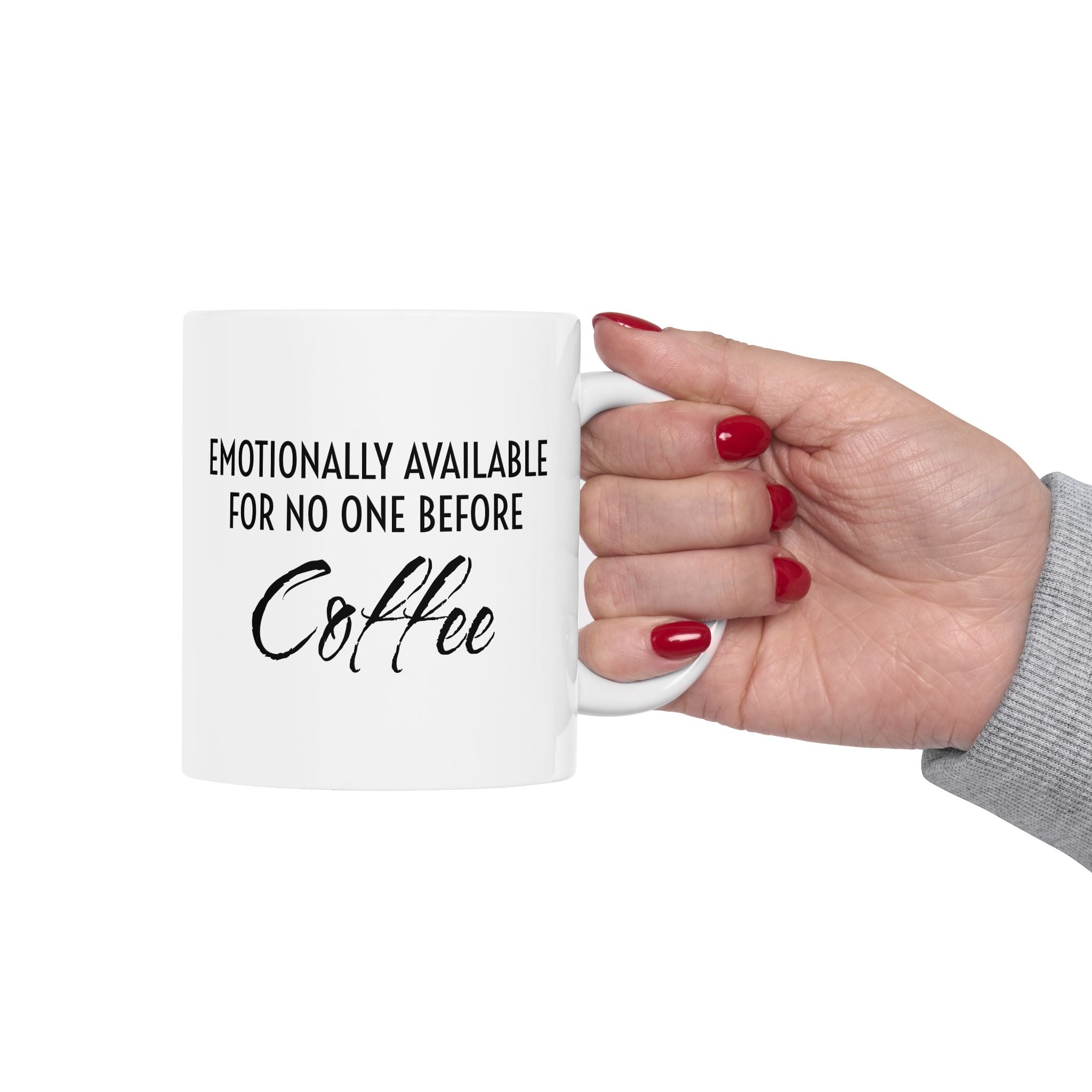 Coffee Mug - “Emotionally Unavailable for No One Before Coffee” Funny Ceramic Coffee Cup (11oz, 15oz)