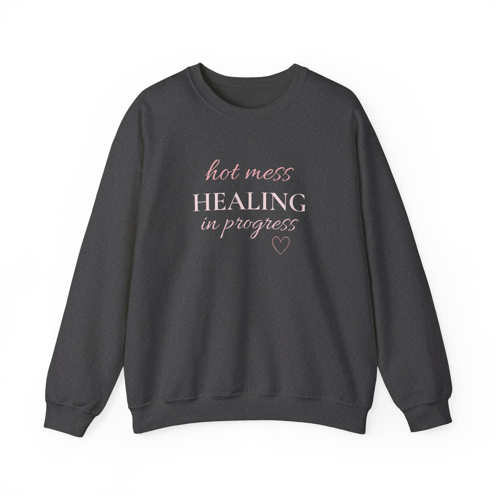 Crewneck Sweatshirt - "Hot Mess, Healing In Progress" Inspirational Pullover