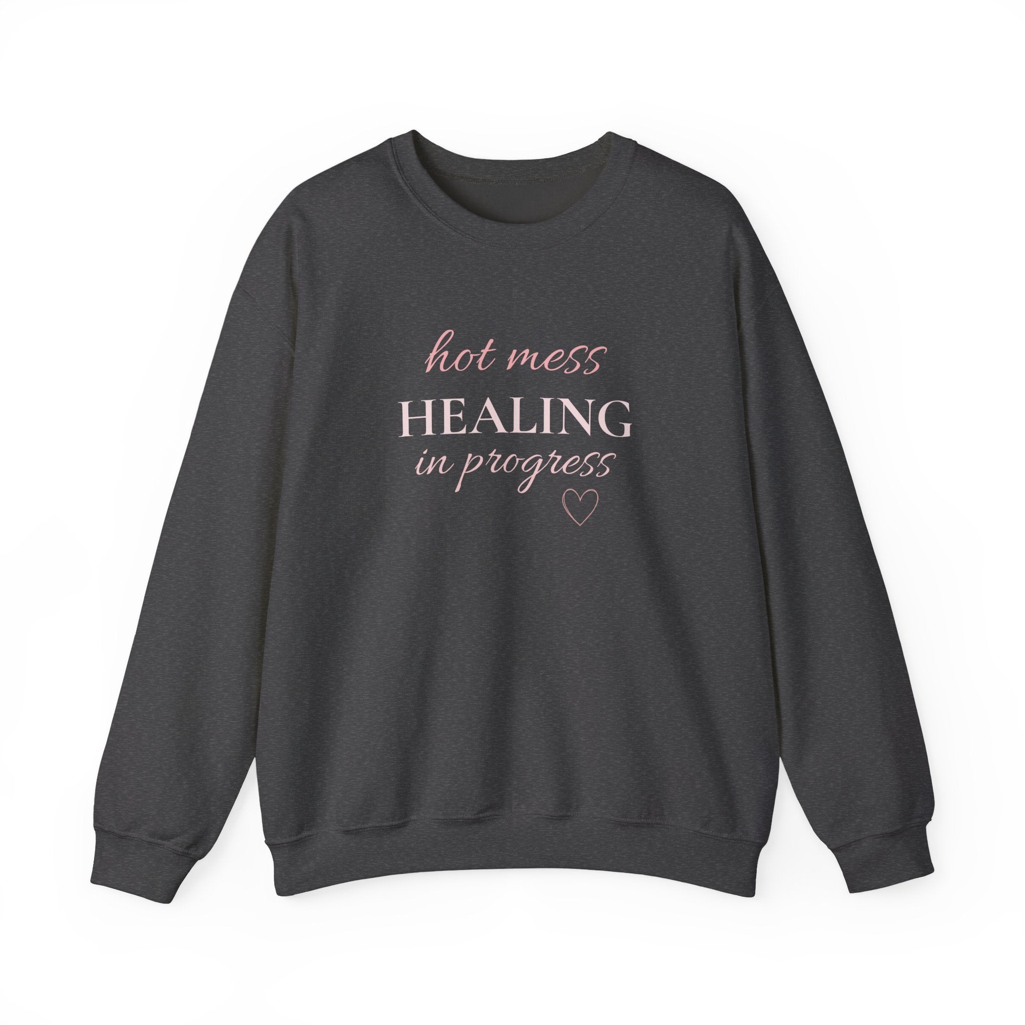 Crewneck Sweatshirt - "Hot Mess, Healing In Progress" Inspirational Pullover