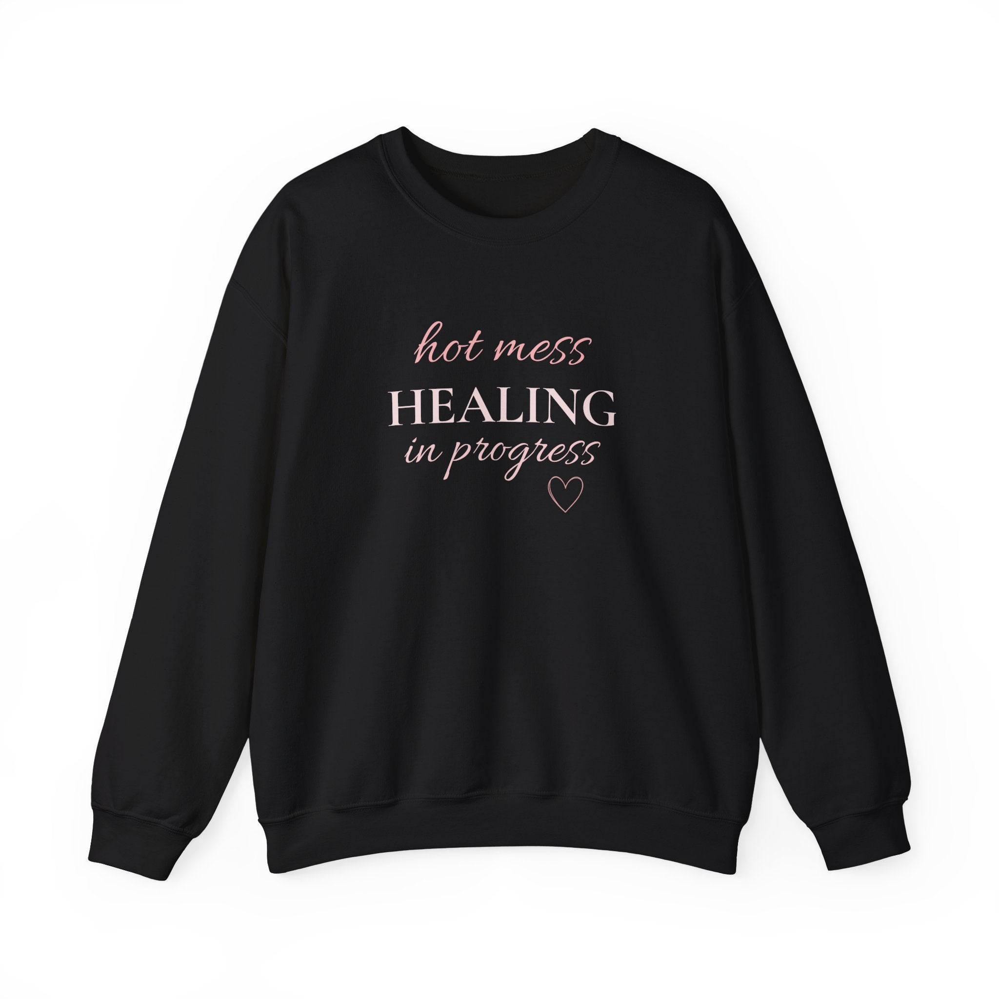 Crewneck Sweatshirt - "Hot Mess, Healing In Progress" Inspirational Pullover
