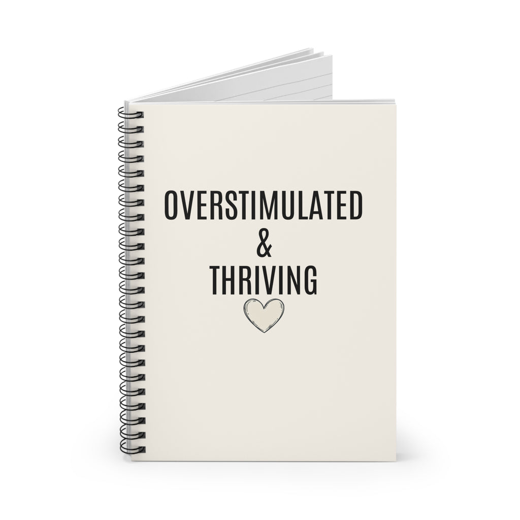 Overstimulated & Thriving Spiral Notebook — Lined Journal for Mental Health, Self-Care & ADHD Positivity