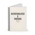 Overstimulated & Thriving Spiral Notebook — Lined Journal for Mental Health, Self-Care & ADHD Positivity