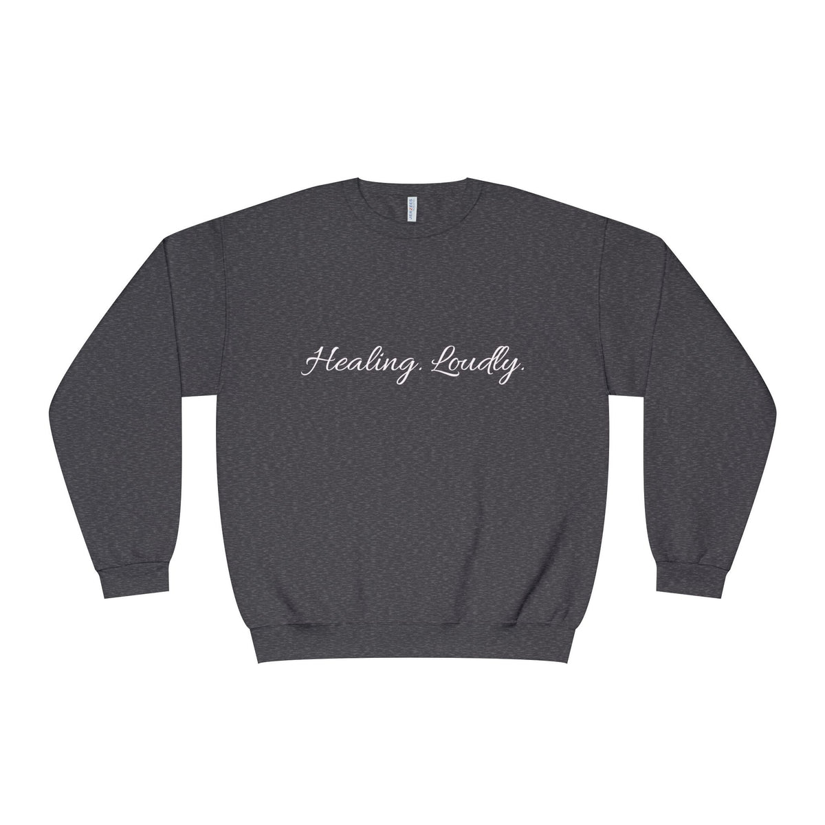 Healing Loudly Crewneck Sweatshirt — Inspirational Self-Care Pullover