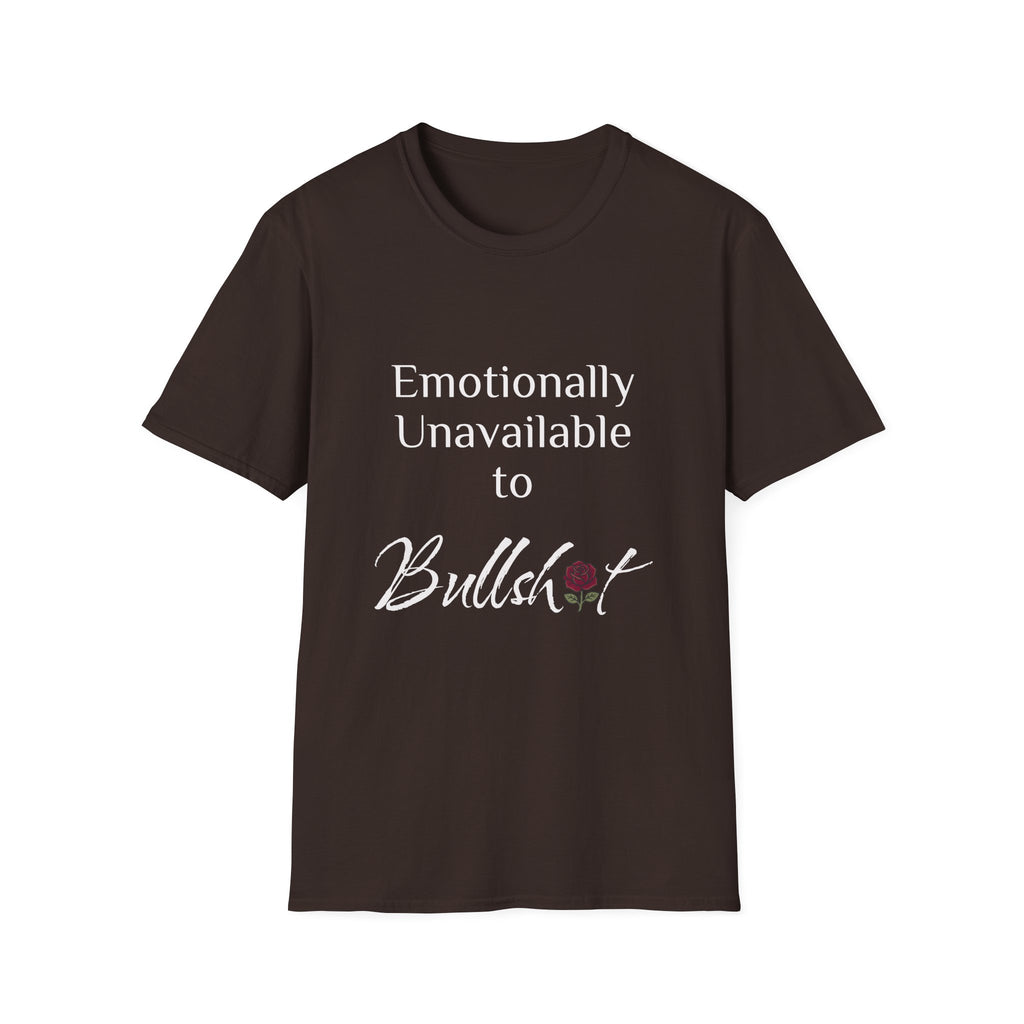 Emotionally Unavailable to Bullshit T-Shirt — Funny Sarcastic Graphic Tee