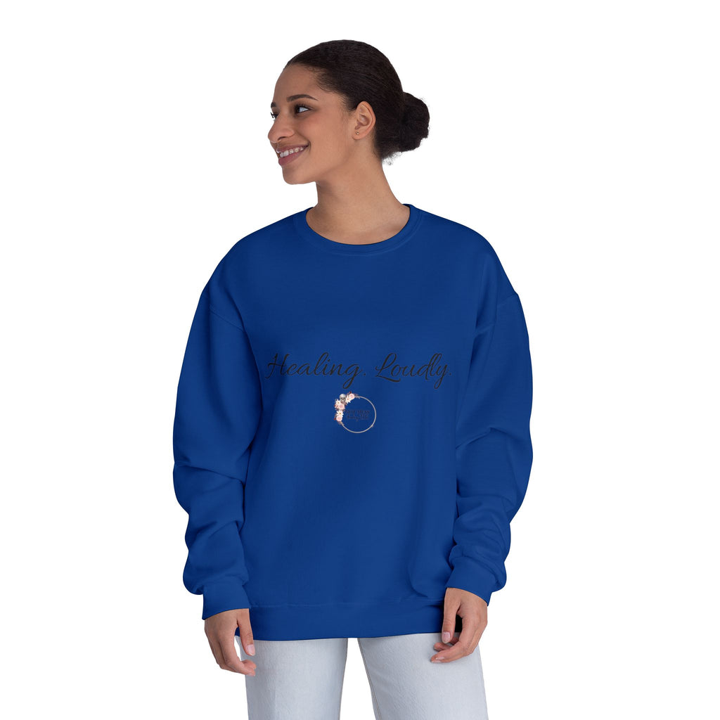 Healing Loudly Crewneck Sweatshirt — Inspirational Self-Care Pullover