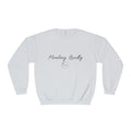 Healing Loudly Crewneck Sweatshirt — Inspirational Self-Care Pullover